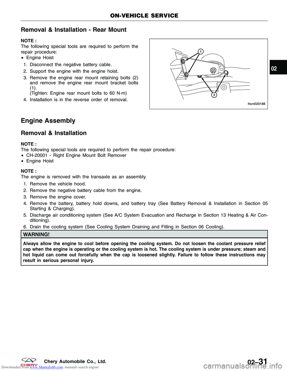 CHERY TIGGO 2009 Service Repair Manual Downloaded from www.Manualslib.com manuals search engine Removal & Installation - Rear Mount
NOTE :
The following special tools are required to perform the
repair procedure:
•Engine Hoist
1. Disconn CHERY TIGGO 2009 Service Repair Manual Downloaded from www.Manualslib.com manuals search engine Removal & Installation - Rear Mount
NOTE :
The following special tools are required to perform the
repair procedure:
•Engine Hoist
1. Disconn