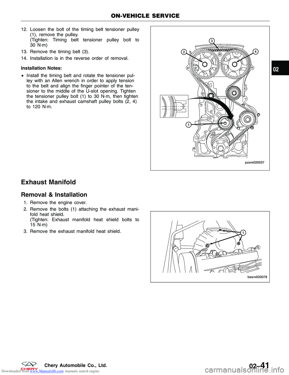 CHERY TIGGO 2009 Service Manual PDF Downloaded from www.Manualslib.com manuals search engine 12. Loosen the bolt of the timing belt tensioner pulley(1), remove the pulley.
(Tighten: Timing belt tensioner pulley bolt to
30 N·m)
13. Remo CHERY TIGGO 2009 Service Manual PDF Downloaded from www.Manualslib.com manuals search engine 12. Loosen the bolt of the timing belt tensioner pulley(1), remove the pulley.
(Tighten: Timing belt tensioner pulley bolt to
30 N·m)
13. Remo