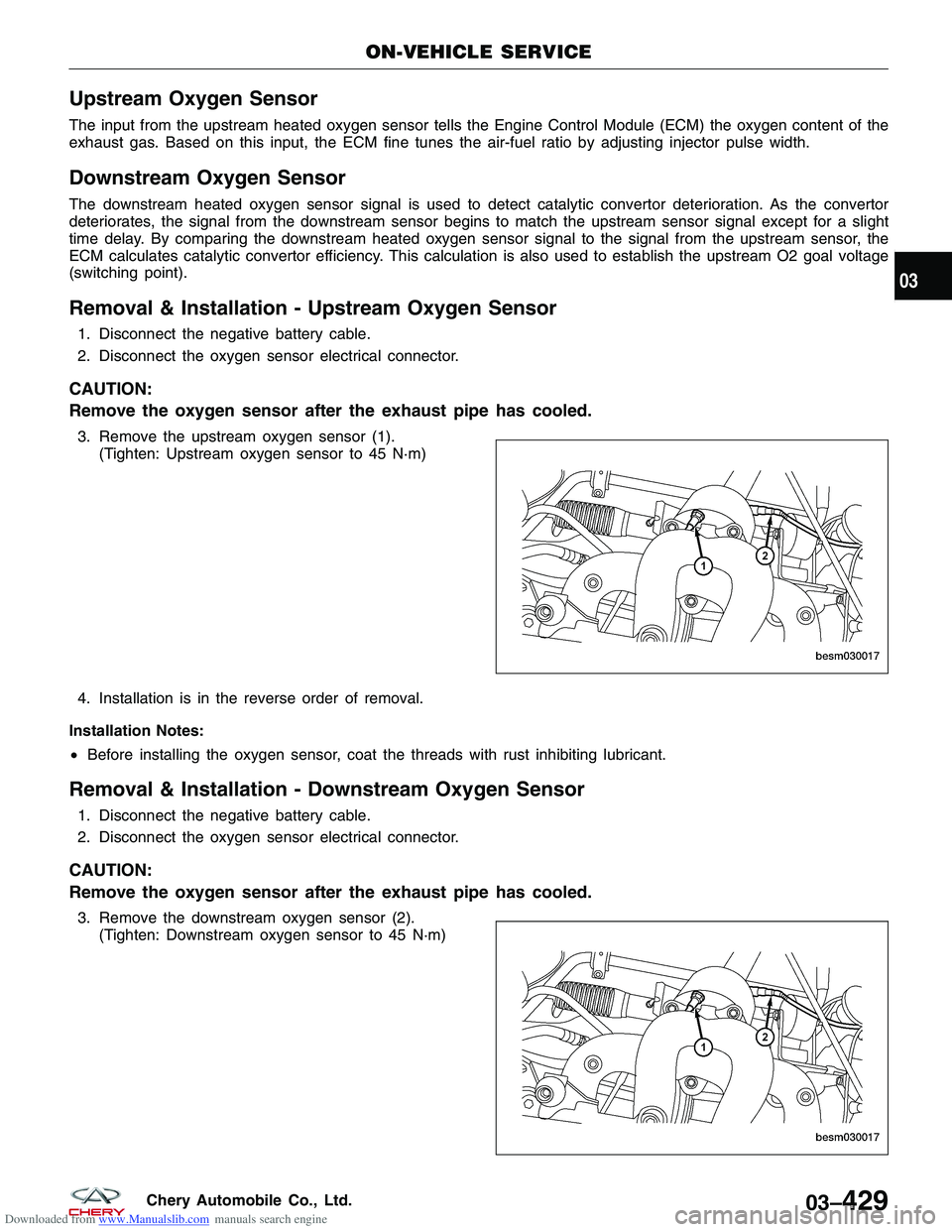 CHERY TIGGO 2009 Service Repair Manual Downloaded from www.Manualslib.com manuals search engine Upstream Oxygen Sensor
The input from the upstream heated oxygen sensor tells the Engine Control Module (ECM) the oxygen content of the
exhaust CHERY TIGGO 2009 Service Repair Manual Downloaded from www.Manualslib.com manuals search engine Upstream Oxygen Sensor
The input from the upstream heated oxygen sensor tells the Engine Control Module (ECM) the oxygen content of the
exhaust