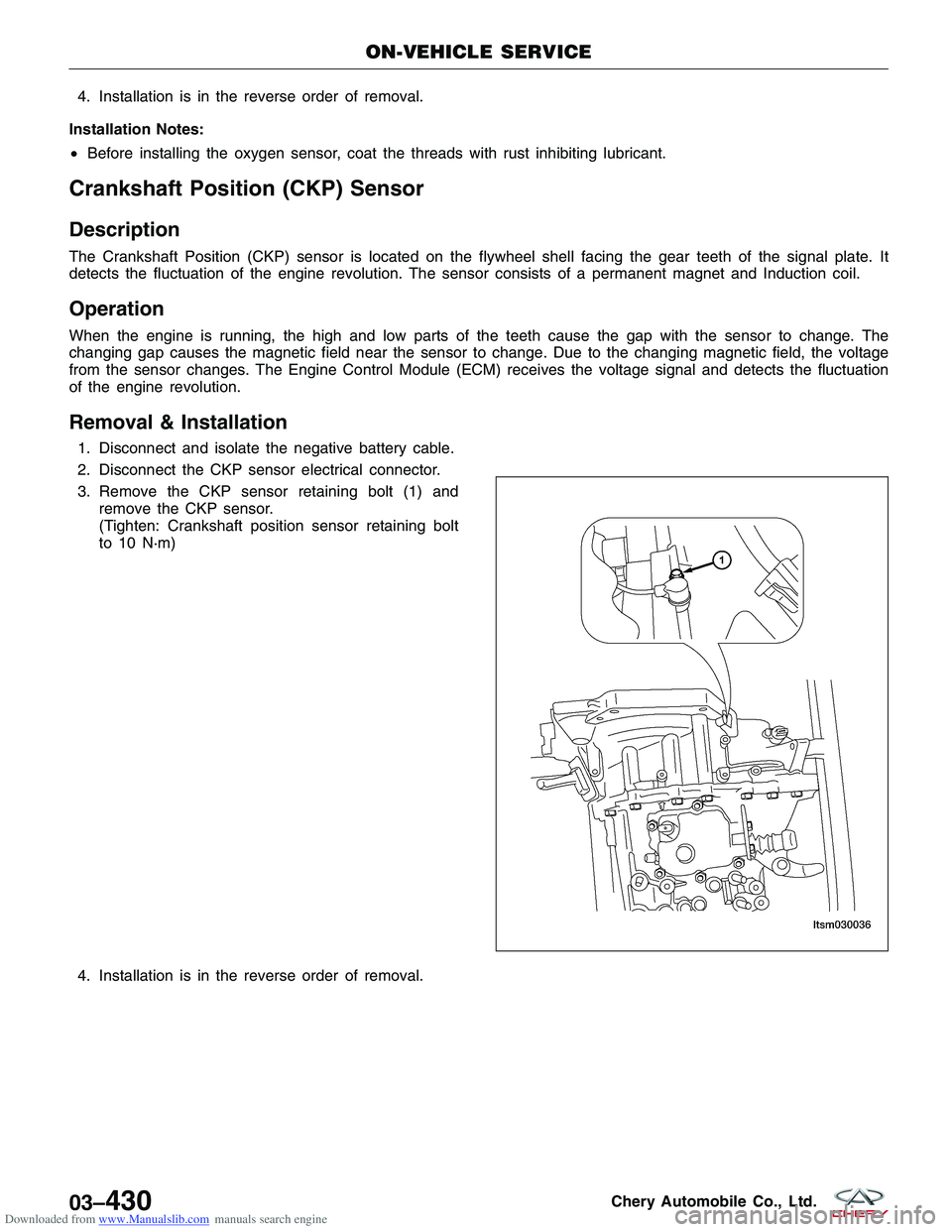 CHERY TIGGO 2009  Service Repair Manual Downloaded from www.Manualslib.com manuals search engine 4. Installation is in the reverse order of removal.
Installation Notes:
• Before installing the oxygen sensor, coat the threads with rust inh