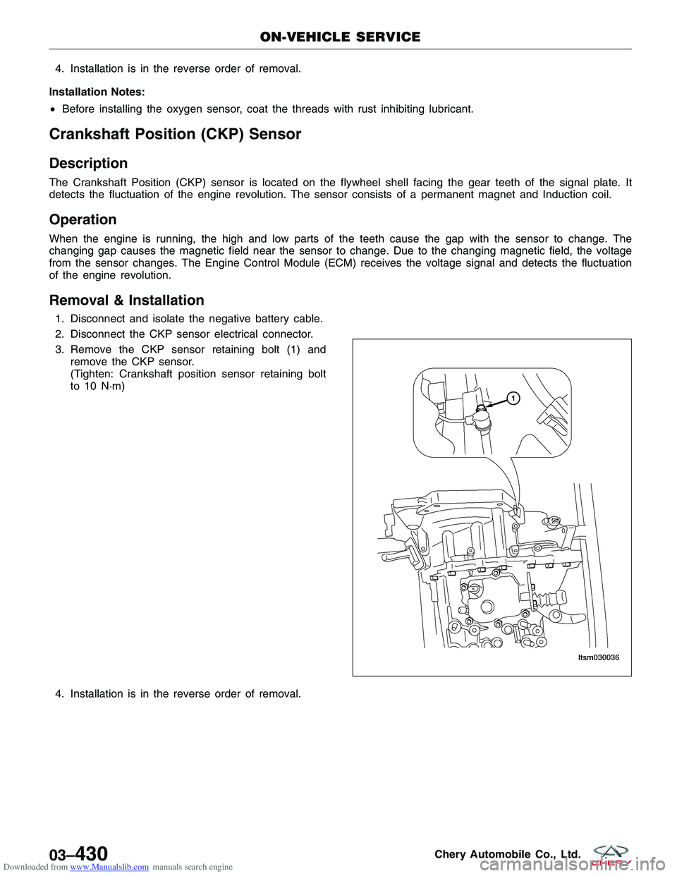 CHERY TIGGO 2009 Service Repair Manual Downloaded from www.Manualslib.com manuals search engine 4. Installation is in the reverse order of removal.
Installation Notes:
• Before installing the oxygen sensor, coat the threads with rust inh CHERY TIGGO 2009 Service Repair Manual Downloaded from www.Manualslib.com manuals search engine 4. Installation is in the reverse order of removal.
Installation Notes:
• Before installing the oxygen sensor, coat the threads with rust inh