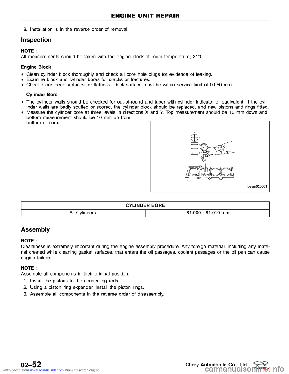 CHERY TIGGO 2009  Service Repair Manual Downloaded from www.Manualslib.com manuals search engine 8. Installation is in the reverse order of removal.
Inspection
NOTE :
All measurements should be taken with the engine block at room temperatur