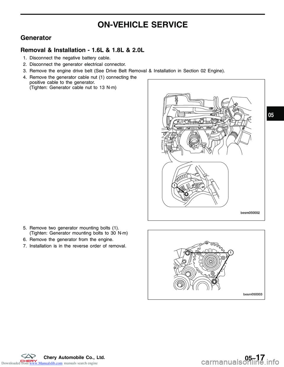 CHERY TIGGO 2009  Service Repair Manual Downloaded from www.Manualslib.com manuals search engine ON-VEHICLE SERVICE
Generator
Removal & Installation - 1.6L & 1.8L & 2.0L
1. Disconnect the negative battery cable.
2. Disconnect the generator 
