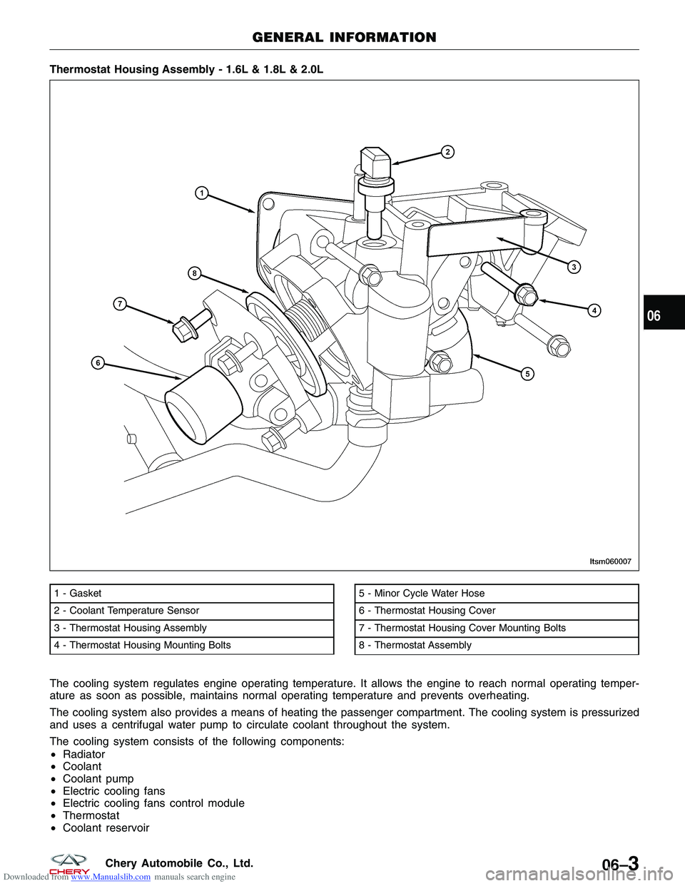 CHERY TIGGO 2009  Service Repair Manual Downloaded from www.Manualslib.com manuals search engine The cooling system regulates engine operating temperature. It allows the engine to reach normal operating temper-
ature as soon as possible, ma