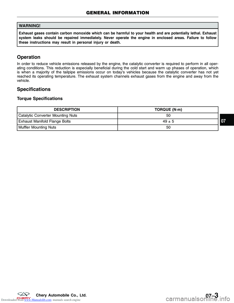 CHERY TIGGO 2009  Service Repair Manual Downloaded from www.Manualslib.com manuals search engine WARNING!
Exhaust gases contain carbon monoxide which can be harmful to your health and are potentially lethal. Exhaust
system leaks should be r