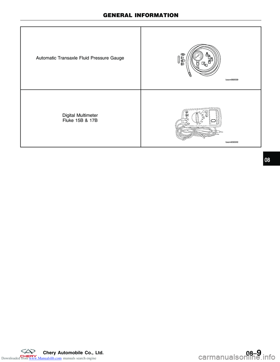 CHERY TIGGO 2009  Service Repair Manual Downloaded from www.Manualslib.com manuals search engine Automatic Transaxle Fluid Pressure Gauge
Digital MultimeterFluke 15B & 17B
GENERAL INFORMATION
08
08–9Chery Automobile Co., Ltd.  