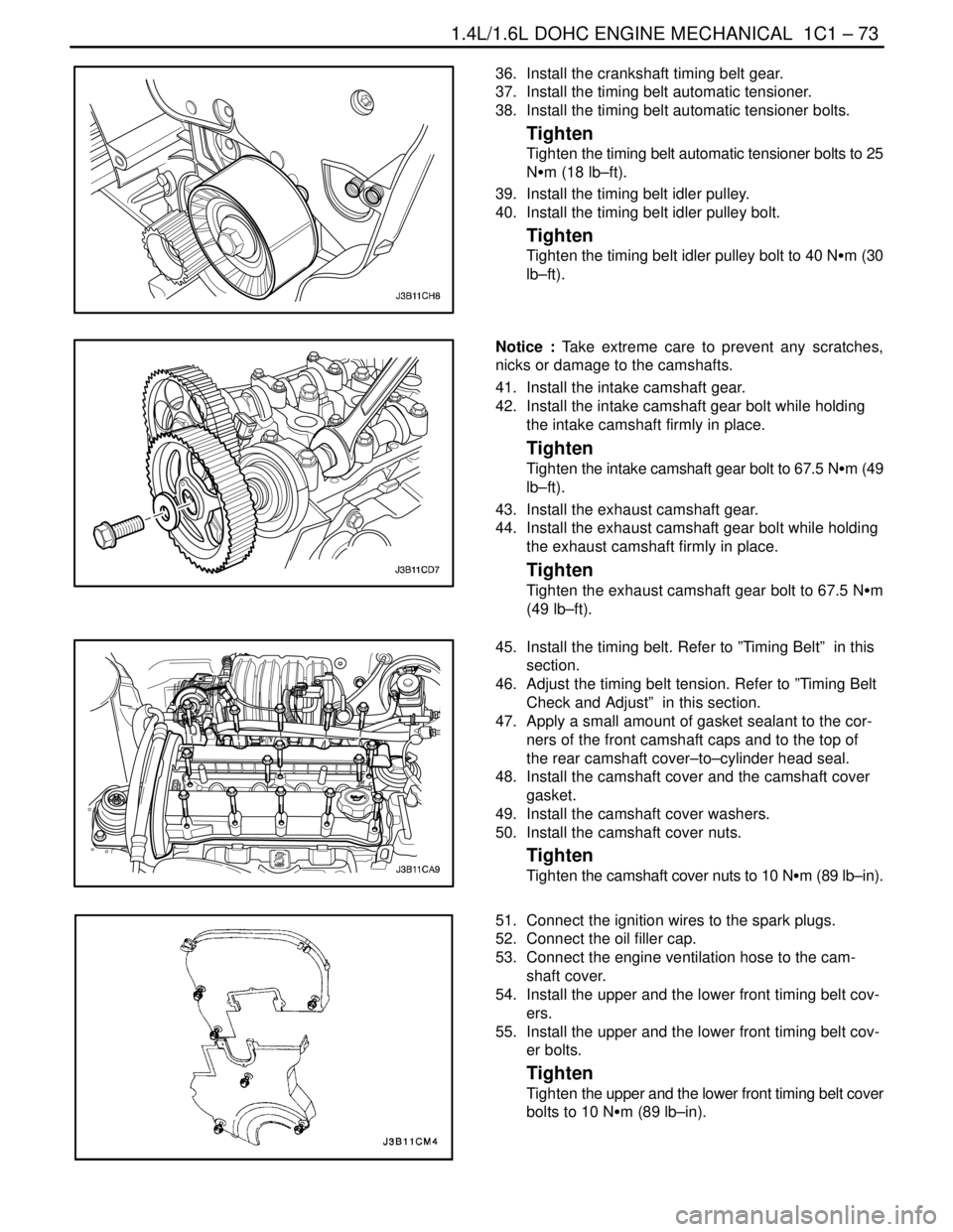 DAEWOO NUBIRA 2004 Service Repair Manual 1.4L/1.6L DOHC ENGINE MECHANICAL 1C1 – 73
DAEWOO V–121 BL4
36. Install the crankshaft timing belt gear.
37. Install the timing belt automatic tensioner.
38. Install the timing belt automatic t DAEWOO NUBIRA 2004 Service Repair Manual 1.4L/1.6L DOHC ENGINE MECHANICAL 1C1 – 73
DAEWOO V–121 BL4
36. Install the crankshaft timing belt gear.
37. Install the timing belt automatic tensioner.
38. Install the timing belt automatic t