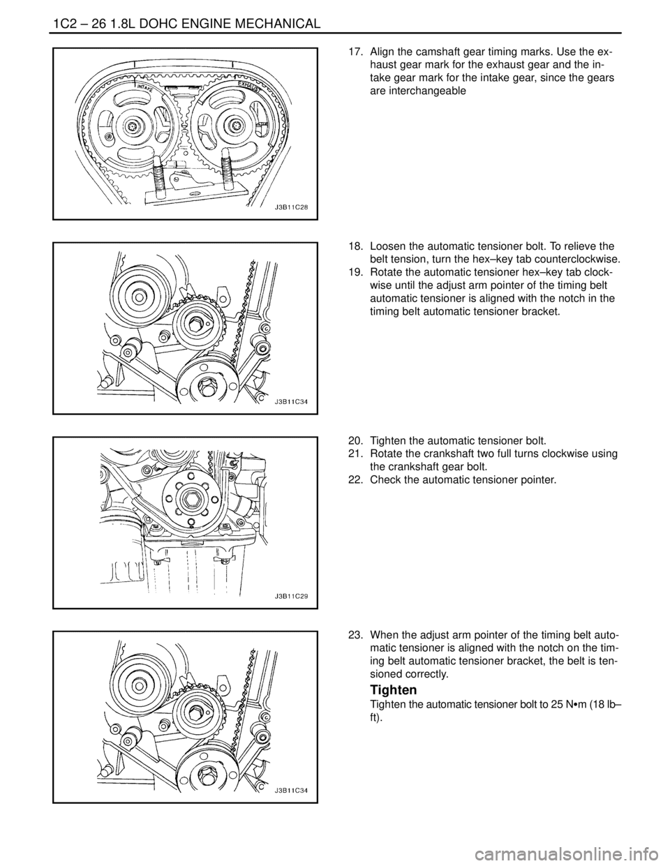 DAEWOO NUBIRA 2004 Service Repair Manual 1C2 – 26I1.8L DOHC ENGINE MECHANICAL
DAEWOO V–121 BL4
17. Align the camshaft gear timing marks. Use the ex-
haust gear mark for the exhaust gear and the in-
take gear mark for the intake gear, si DAEWOO NUBIRA 2004 Service Repair Manual 1C2 – 26I1.8L DOHC ENGINE MECHANICAL
DAEWOO V–121 BL4
17. Align the camshaft gear timing marks. Use the ex-
haust gear mark for the exhaust gear and the in-
take gear mark for the intake gear, si