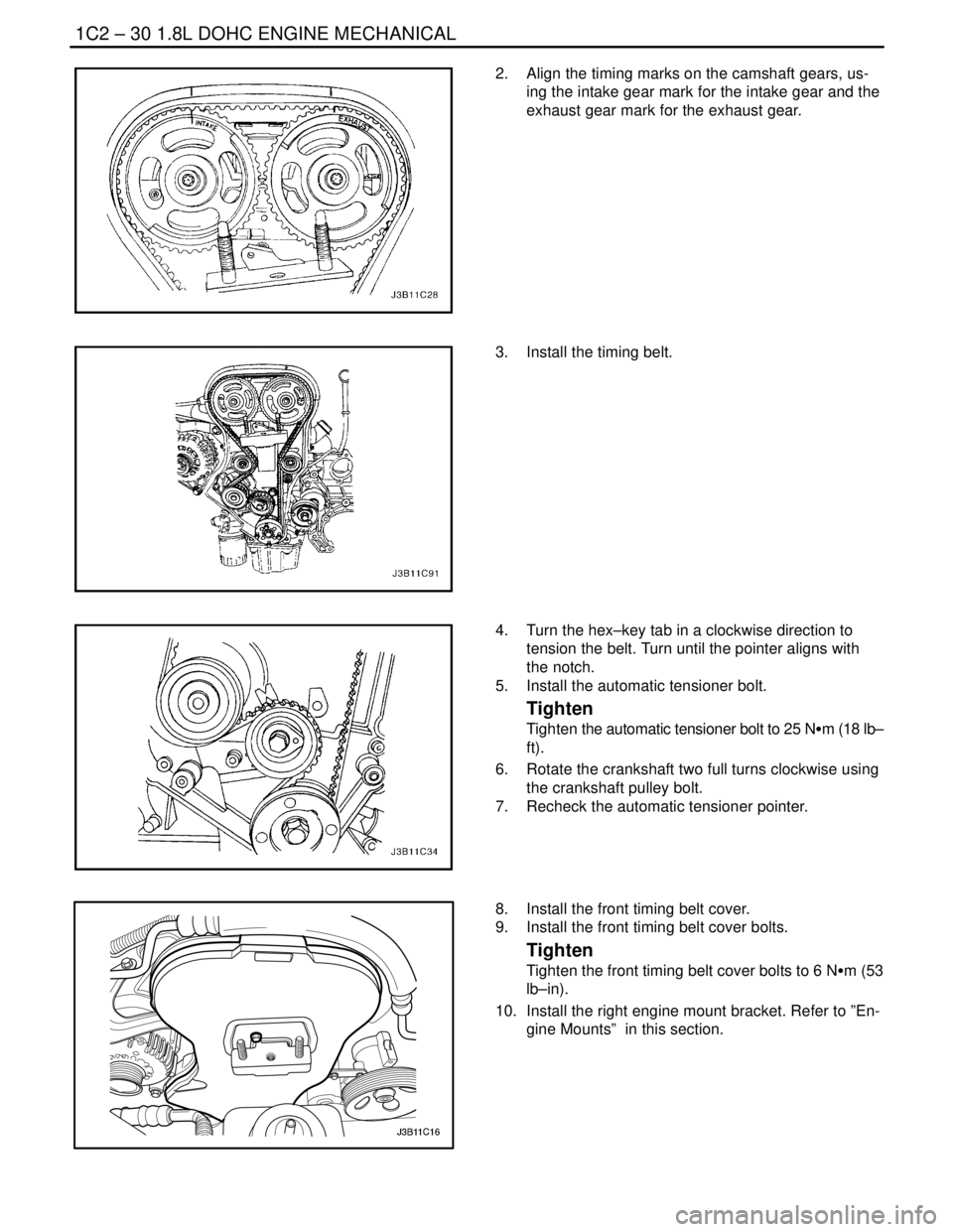 DAEWOO NUBIRA 2004 Service Repair Manual 1C2 – 30I1.8L DOHC ENGINE MECHANICAL
DAEWOO V–121 BL4
2. Align the timing marks on the camshaft gears, us-
ing the intake gear mark for the intake gear and the
exhaust gear mark for the exhaust g DAEWOO NUBIRA 2004 Service Repair Manual 1C2 – 30I1.8L DOHC ENGINE MECHANICAL
DAEWOO V–121 BL4
2. Align the timing marks on the camshaft gears, us-
ing the intake gear mark for the intake gear and the
exhaust gear mark for the exhaust g
