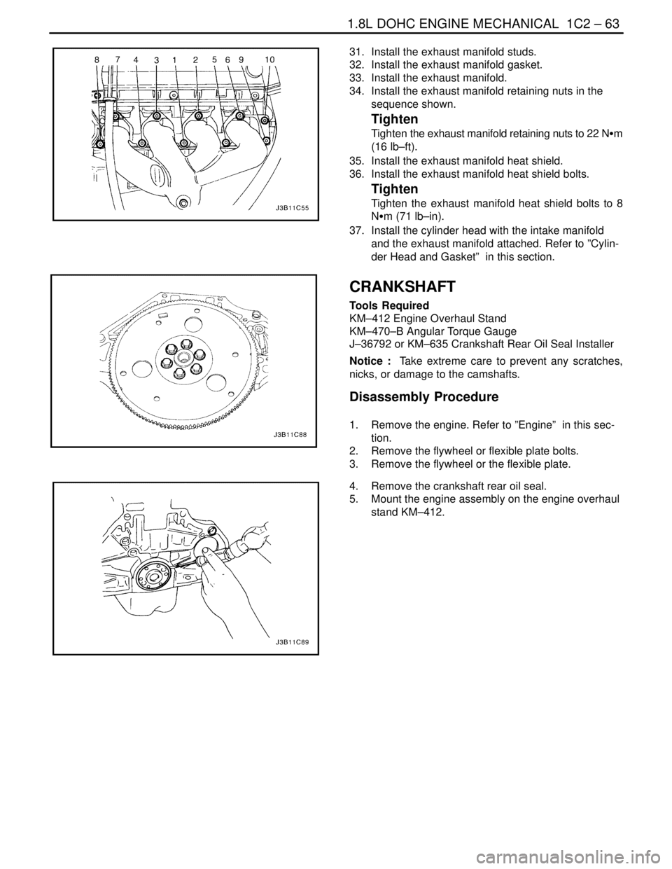 DAEWOO NUBIRA 2004 Service Repair Manual 1.8L DOHC ENGINE MECHANICAL 1C2 – 63
DAEWOO V–121 BL4
31. Install the exhaust manifold studs.
32. Install the exhaust manifold gasket.
33. Install the exhaust manifold.
34. Install the exhaus DAEWOO NUBIRA 2004 Service Repair Manual 1.8L DOHC ENGINE MECHANICAL 1C2 – 63
DAEWOO V–121 BL4
31. Install the exhaust manifold studs.
32. Install the exhaust manifold gasket.
33. Install the exhaust manifold.
34. Install the exhaus