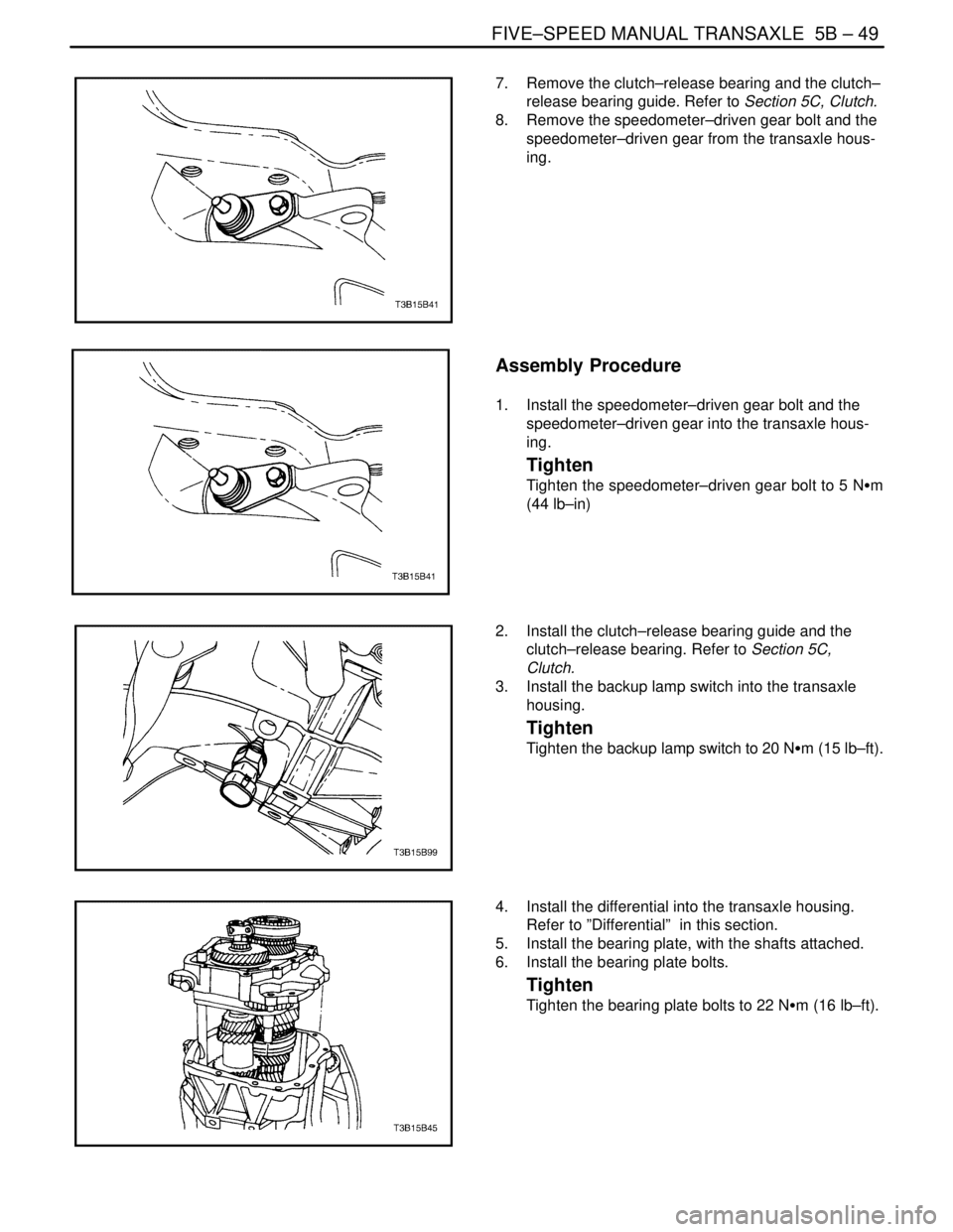 DAEWOO NUBIRA 2004  Service Repair Manual FIVE–SPEED MANUAL TRANSAXLE  5B – 49
DAEWOO V–121 BL4
7.  Remove the clutch–release bearing and the clutch–
release bearing guide. Refer to Section 5C, Clutch.
8.  Remove the speedometer–d