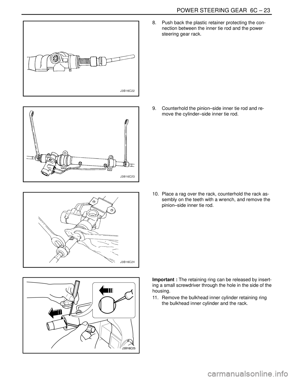 DAEWOO NUBIRA 2004  Service Repair Manual POWER STEERING GEAR  6C – 23
DAEWOO V–121 BL4
8.  Push back the plastic retainer protecting the con-
nection between the inner tie rod and the power
steering gear rack.
9.  Counterhold the pinion