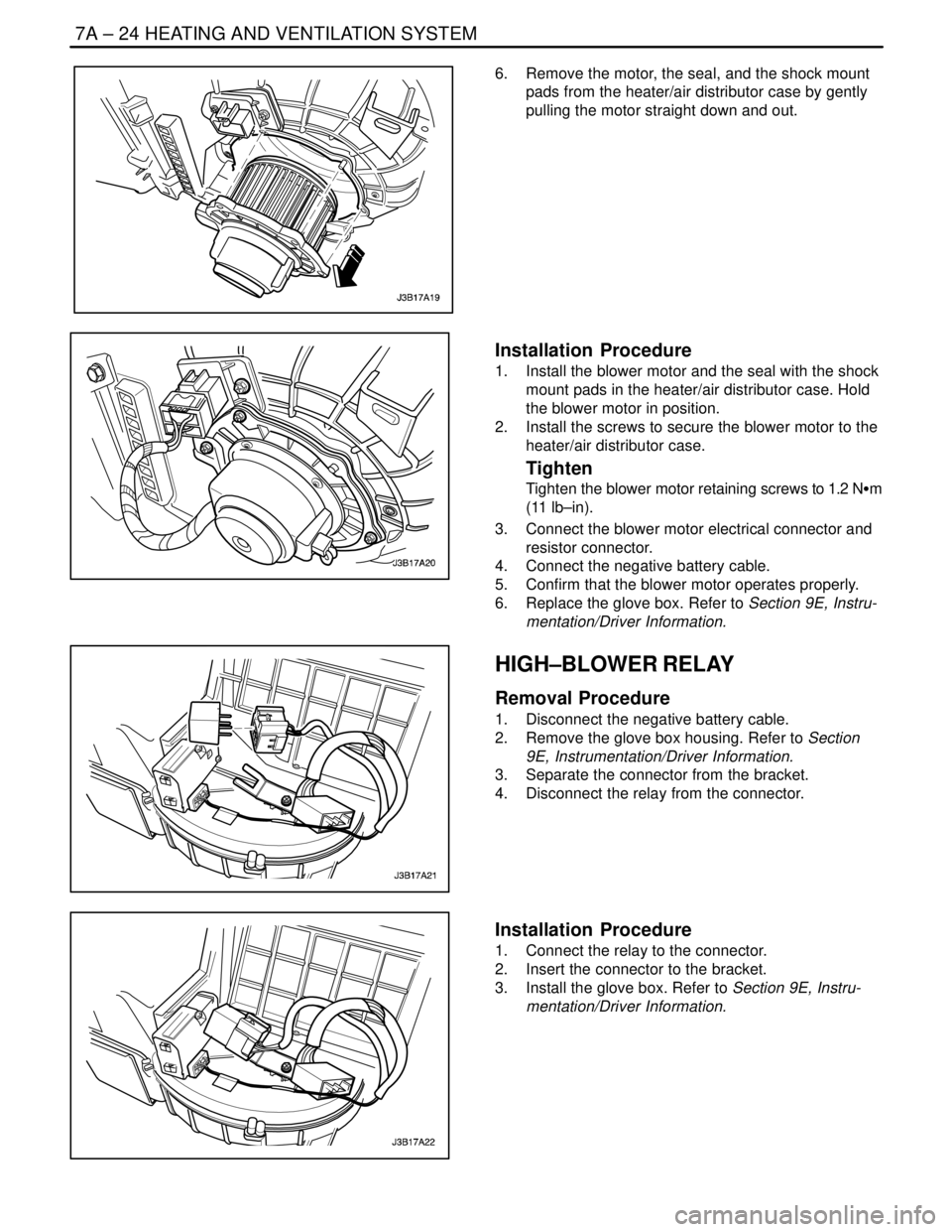 DAEWOO NUBIRA 2004 Service Repair Manual 7A – 24IHEATING AND VENTILATION SYSTEM
DAEWOO V–121 BL4
6. Remove the motor, the seal, and the shock mount
pads from the heater/air distributor case by gently
pulling the motor straight down and DAEWOO NUBIRA 2004 Service Repair Manual 7A – 24IHEATING AND VENTILATION SYSTEM
DAEWOO V–121 BL4
6. Remove the motor, the seal, and the shock mount
pads from the heater/air distributor case by gently
pulling the motor straight down and