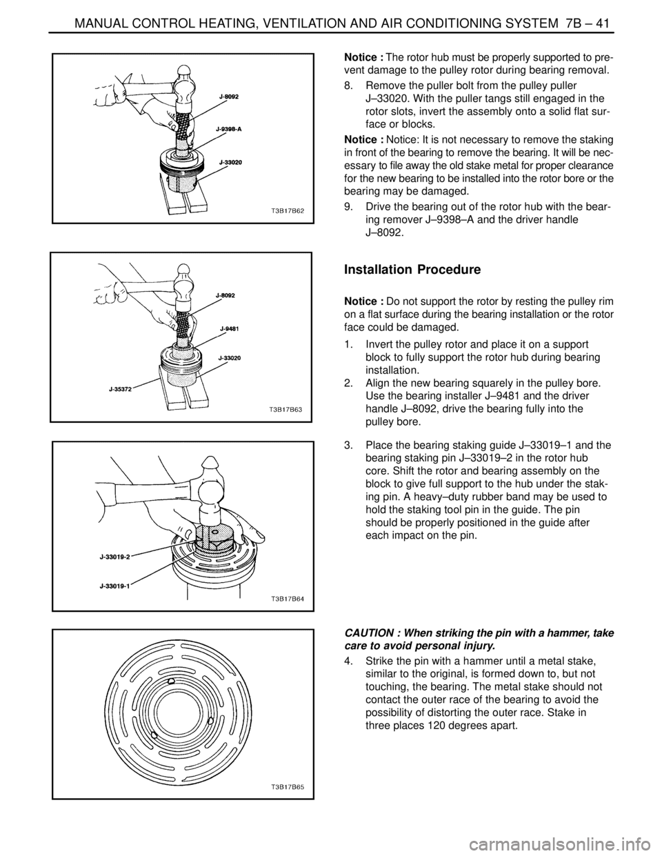 DAEWOO NUBIRA 2004 Service Repair Manual MANUAL CONTROL HEATING, VENTILATION AND AIR CONDITIONING SYSTEM 7B – 41
DAEWOO V–121 BL4
Notice : The rotor hub must be properly supported to pre-
vent damage to the pulley rotor during bearing r DAEWOO NUBIRA 2004 Service Repair Manual MANUAL CONTROL HEATING, VENTILATION AND AIR CONDITIONING SYSTEM 7B – 41
DAEWOO V–121 BL4
Notice : The rotor hub must be properly supported to pre-
vent damage to the pulley rotor during bearing r
