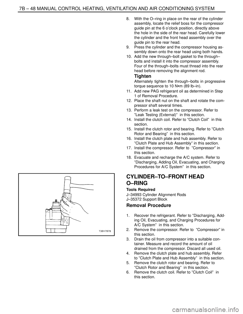 DAEWOO NUBIRA 2004 Service Repair Manual 7B – 48IMANUAL CONTROL HEATING, VENTILATION AND AIR CONDITIONING SYSTEM
DAEWOO V–121 BL4
8. With the O–ring in place on the rear of the cylinder
assembly, locate the relief boss for the compres DAEWOO NUBIRA 2004 Service Repair Manual 7B – 48IMANUAL CONTROL HEATING, VENTILATION AND AIR CONDITIONING SYSTEM
DAEWOO V–121 BL4
8. With the O–ring in place on the rear of the cylinder
assembly, locate the relief boss for the compres