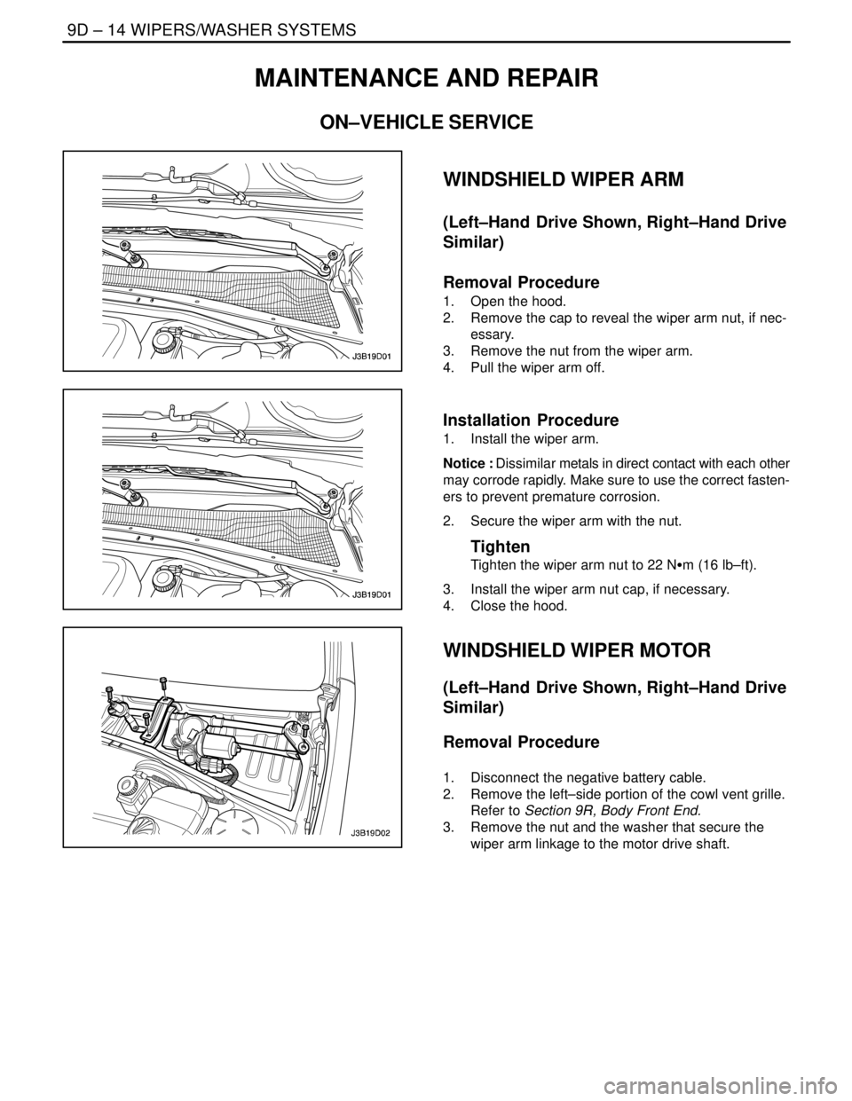 DAEWOO NUBIRA 2004 Service Repair Manual 9D – 14IWIPERS/WASHER SYSTEMS
DAEWOO V–121 BL4
MAINTENANCE AND REPAIR
ON–VEHICLE SERVICE
WINDSHIELD WIPER ARM
(Left–Hand Drive Shown, Right–Hand Drive
Similar)
Removal Procedure
1. Open th DAEWOO NUBIRA 2004 Service Repair Manual 9D – 14IWIPERS/WASHER SYSTEMS
DAEWOO V–121 BL4
MAINTENANCE AND REPAIR
ON–VEHICLE SERVICE
WINDSHIELD WIPER ARM
(Left–Hand Drive Shown, Right–Hand Drive
Similar)
Removal Procedure
1. Open th