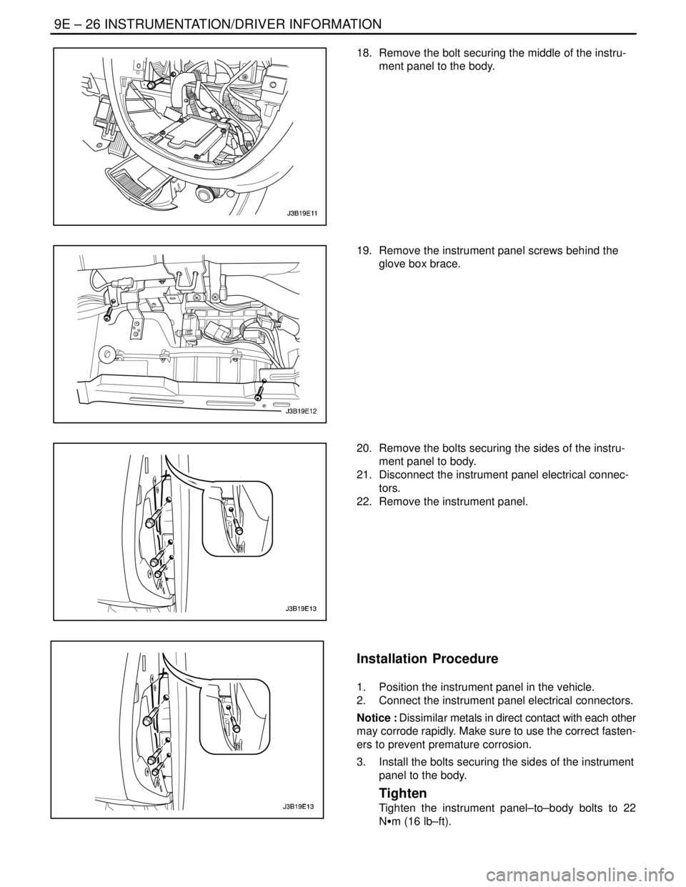 DAEWOO NUBIRA 2004 Service Repair Manual 9E – 26IINSTRUMENTATION/DRIVER INFORMATION
DAEWOO V–121 BL4
18. Remove the bolt securing the middle of the instru-
ment panel to the body.
19. Remove the instrument panel screws behind the
glove DAEWOO NUBIRA 2004 Service Repair Manual 9E – 26IINSTRUMENTATION/DRIVER INFORMATION
DAEWOO V–121 BL4
18. Remove the bolt securing the middle of the instru-
ment panel to the body.
19. Remove the instrument panel screws behind the
glove