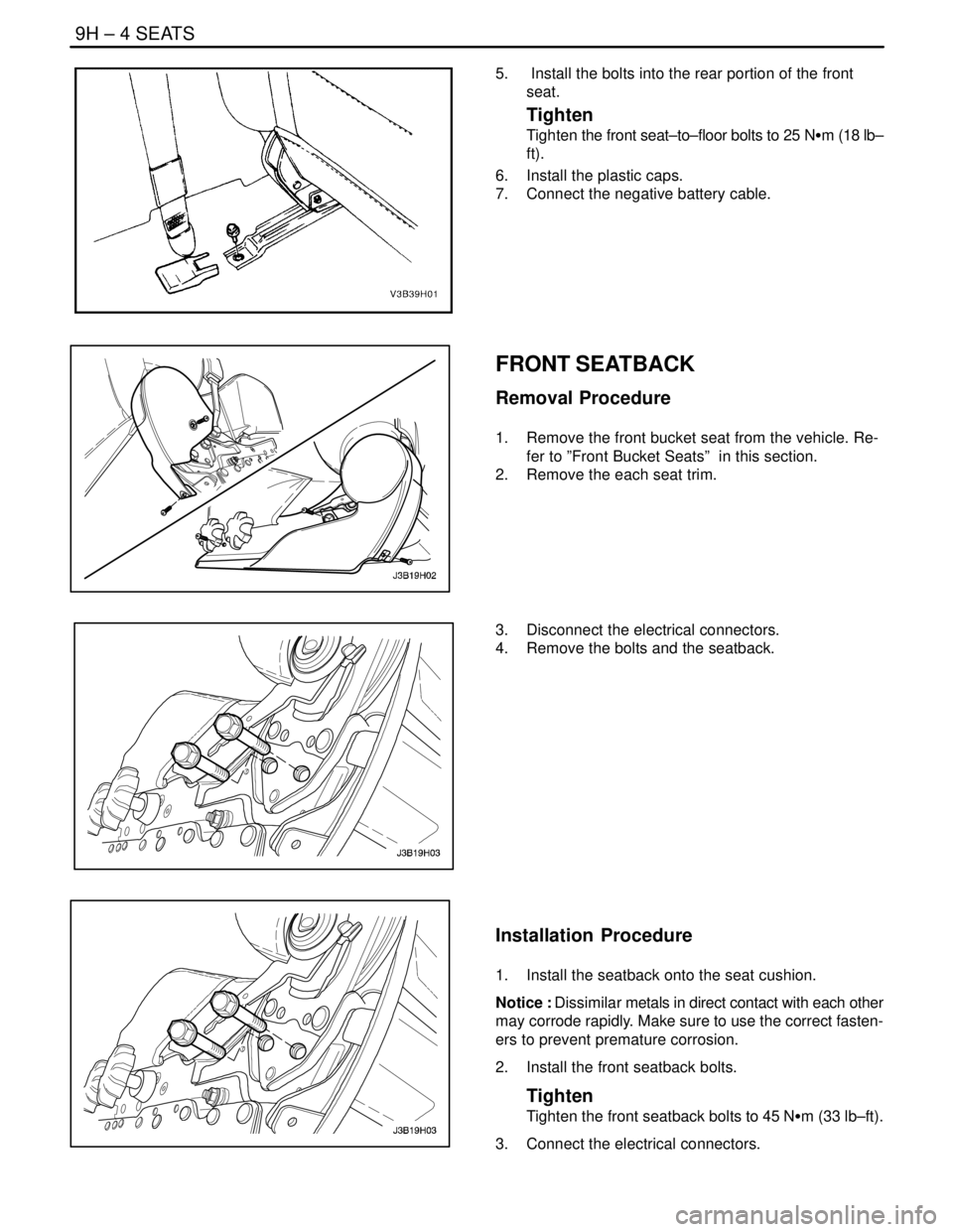 DAEWOO NUBIRA 2004 Service Repair Manual 9H – 4ISEATS
DAEWOO V–121 BL4
5. Install the bolts into the rear portion of the front
seat.
Tighten
Tighten the front seat–to–floor bolts to 25 NSm (18 lb–
ft).
6. Install the plastic cap DAEWOO NUBIRA 2004 Service Repair Manual 9H – 4ISEATS
DAEWOO V–121 BL4
5. Install the bolts into the rear portion of the front
seat.
Tighten
Tighten the front seat–to–floor bolts to 25 NSm (18 lb–
ft).
6. Install the plastic cap