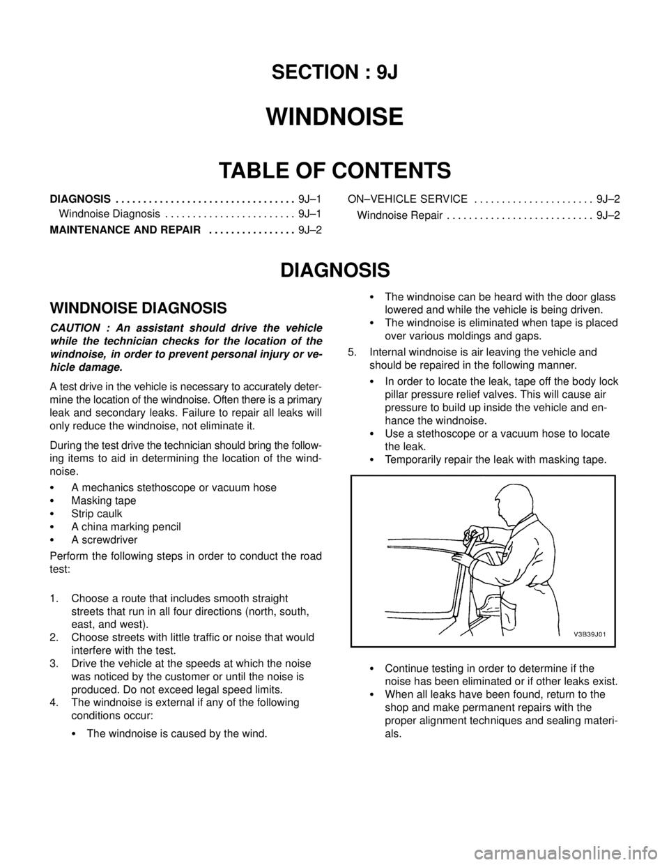 DAEWOO NUBIRA 2004 Service Repair Manual SECTION : 9J
WINDNOISE
TABLE OF CONTENTS
DIAGNOSIS9J–1 . . . . . . . . . . . . . . . . . . . . . . . . . . . . . . . . .
Windnoise Diagnosis 9J–1. . . . . . . . . . . . . . . . . . . . . . . .
M DAEWOO NUBIRA 2004 Service Repair Manual SECTION : 9J
WINDNOISE
TABLE OF CONTENTS
DIAGNOSIS9J–1 . . . . . . . . . . . . . . . . . . . . . . . . . . . . . . . . .
Windnoise Diagnosis 9J–1. . . . . . . . . . . . . . . . . . . . . . . .
M
