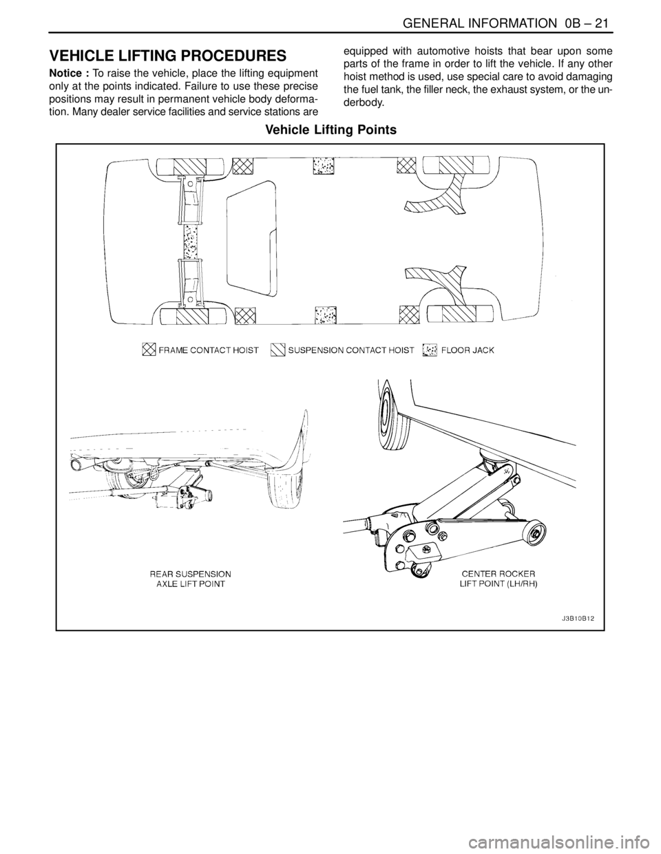DAEWOO NUBIRA 2004 Service Owners Manual GENERAL INFORMATION 0B – 21
DAEWOO V–121 BL4
VEHICLE LIFTING PROCEDURES
Notice : To raise the vehicle, place the lifting equipment
only at the points indicated. Failure to use these precise
posit DAEWOO NUBIRA 2004 Service Owners Manual GENERAL INFORMATION 0B – 21
DAEWOO V–121 BL4
VEHICLE LIFTING PROCEDURES
Notice : To raise the vehicle, place the lifting equipment
only at the points indicated. Failure to use these precise
posit
