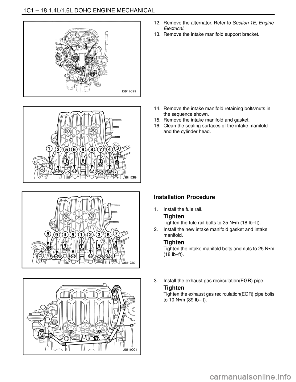 DAEWOO NUBIRA 2004 Service Manual PDF 1C1 – 18I1.4L/1.6L DOHC ENGINE MECHANICAL
DAEWOO V–121 BL4
12. Remove the alternator. Refer to Section 1E, Engine
Electrical.
13. Remove the intake manifold support bracket.
14. Remove the inta DAEWOO NUBIRA 2004 Service Manual PDF 1C1 – 18I1.4L/1.6L DOHC ENGINE MECHANICAL
DAEWOO V–121 BL4
12. Remove the alternator. Refer to Section 1E, Engine
Electrical.
13. Remove the intake manifold support bracket.
14. Remove the inta