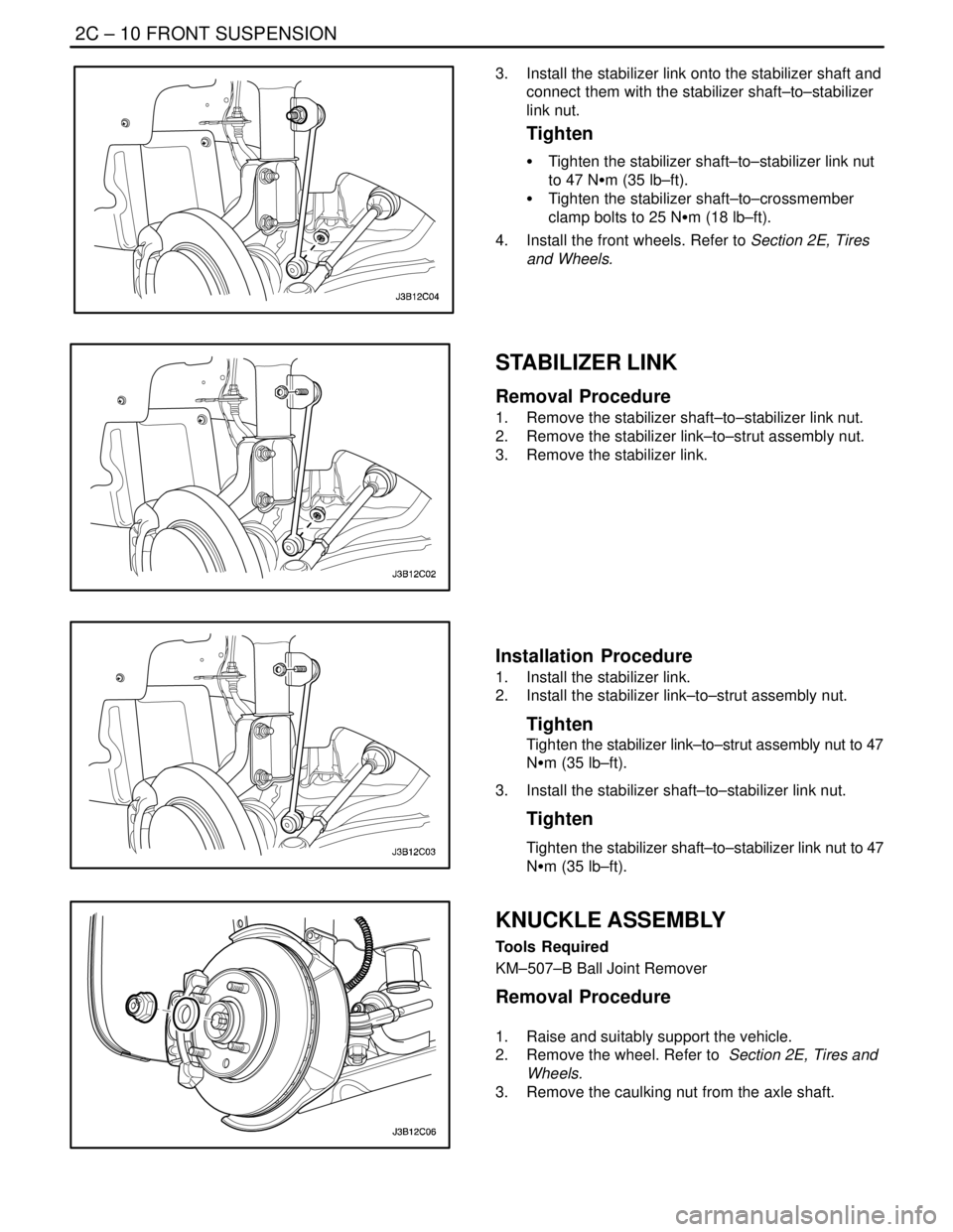 DAEWOO NUBIRA 2004 Service Repair Manual 2C – 10IFRONT SUSPENSION
DAEWOO V–121 BL4
3. Install the stabilizer link onto the stabilizer shaft and
connect them with the stabilizer shaft–to–stabilizer
link nut.
Tighten
S Tighten the st DAEWOO NUBIRA 2004 Service Repair Manual 2C – 10IFRONT SUSPENSION
DAEWOO V–121 BL4
3. Install the stabilizer link onto the stabilizer shaft and
connect them with the stabilizer shaft–to–stabilizer
link nut.
Tighten
S Tighten the st