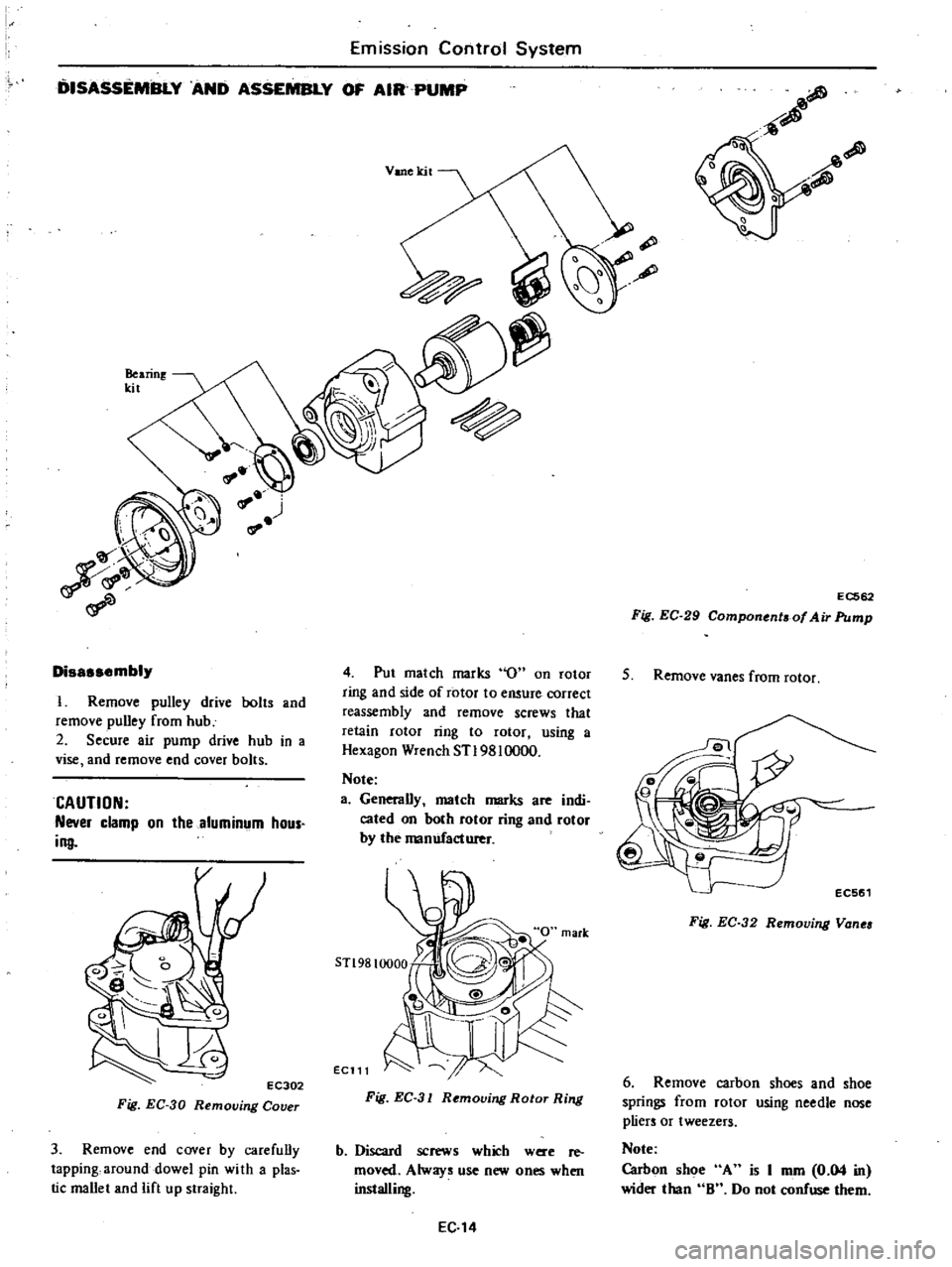 DATSUN 210 1979 Service Manual
DISASSEMBLY
AND
ASSEMBLY
OF
AIR
PUMP
Emission
Control
System
Bearing
kit
Disassembly
I
Remove
pulley
drive
bolts
and
remove
pulley
from
hub
2
Secure
air
pump
drive
hub
in
DATSUN 210 1979 Service Manual
DISASSEMBLY
AND
ASSEMBLY
OF
AIR
PUMP
Emission
Control
System
Bearing
kit
Disassembly
I
Remove
pulley
drive
bolts
and
remove
pulley
from
hub
2
Secure
air
pump
drive
hub
in