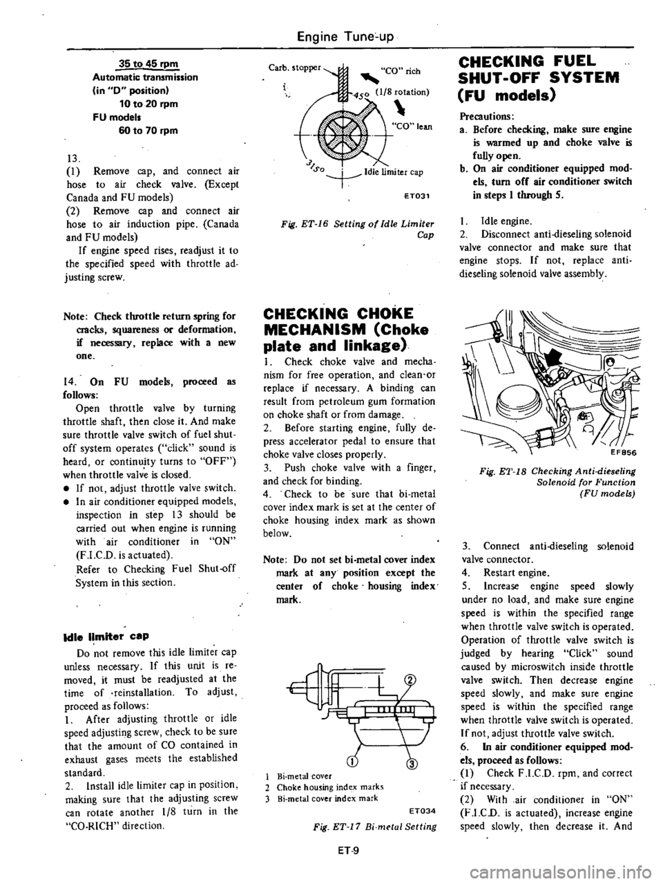 DATSUN 210 1979 Owners Manual 
35 
to 
45

pm

Automatic 
transmission

in 
60

position

10 
to 
20

pm

FU 
model

60 
to 
70

rpm

13

I 
Remove

cap 
and 
connect 
air

hose 
to 
air 
check 
valve

Except

Canada 
and 
FU 
mod