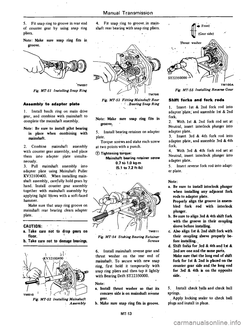 DATSUN 210 1979 Service Manual
5
Fit
snap
ring
to
groove
in
rear
end
of
counter
gear
by
using
snap
ring
pliers
Note
Maire
sure
snap
ring
fits
in
groove
TM697
Fig
MT
5I
Imtalling
Snap
Ring
Assembly
DATSUN 210 1979 Service Manual
5
Fit
snap
ring
to
groove
in
rear
end
of
counter
gear
by
using
snap
ring
pliers
Note
Maire
sure
snap
ring
fits
in
groove
TM697
Fig
MT
5I
Imtalling
Snap
Ring
Assembly