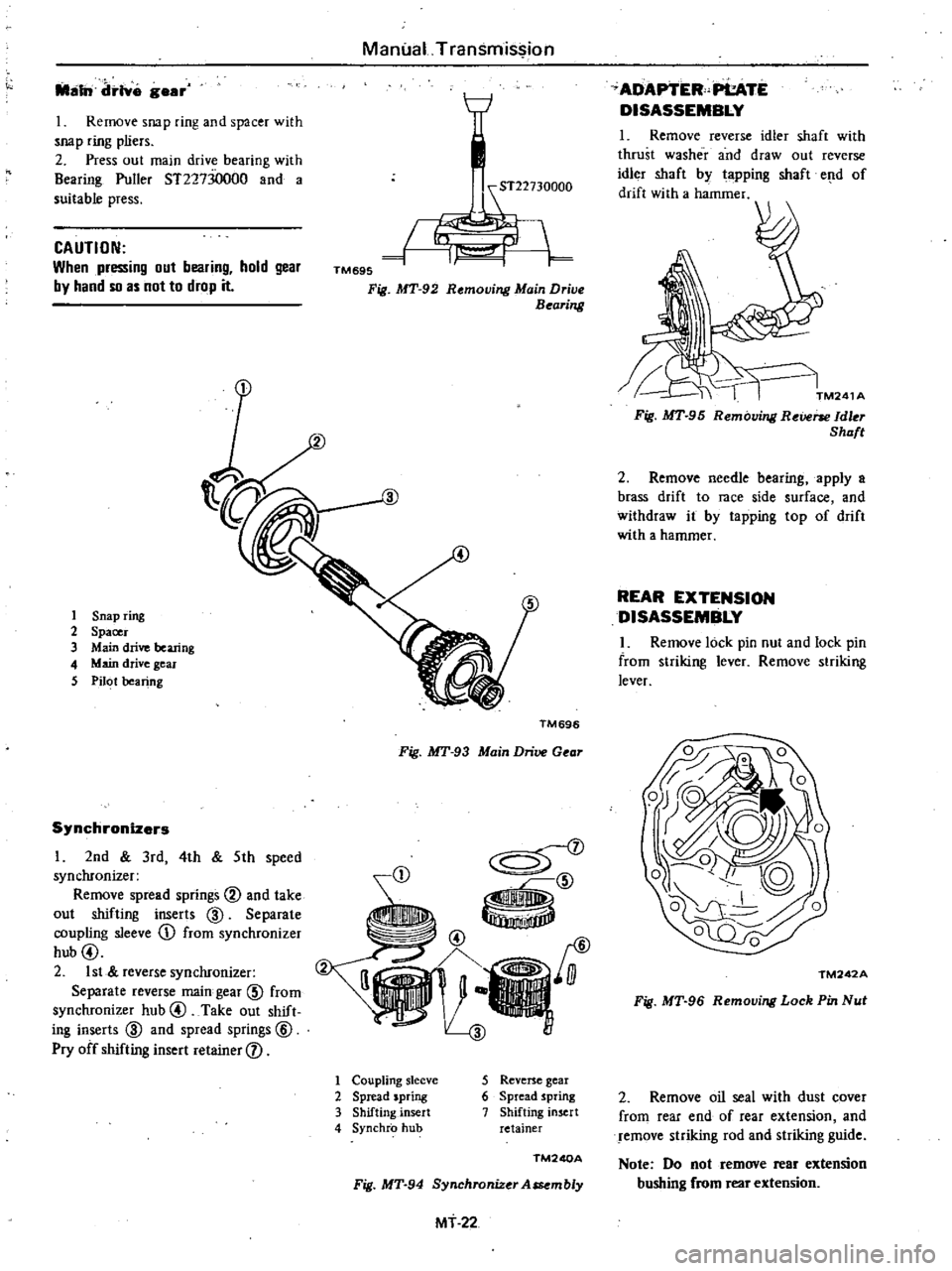 DATSUN 210 1979 Service Manual
liillim
drIYe
geer
1
Remove
snap
ring
and
spacer
with
snap
ring
pliers
2
Press
out
main
drive
bearing
with
Bearing
Puller
ST227
iOoOO
and
a
suitable
press
CAUTION
When
pr DATSUN 210 1979 Service Manual
liillim
drIYe
geer
1
Remove
snap
ring
and
spacer
with
snap
ring
pliers
2
Press
out
main
drive
bearing
with
Bearing
Puller
ST227
iOoOO
and
a
suitable
press
CAUTION
When
pr