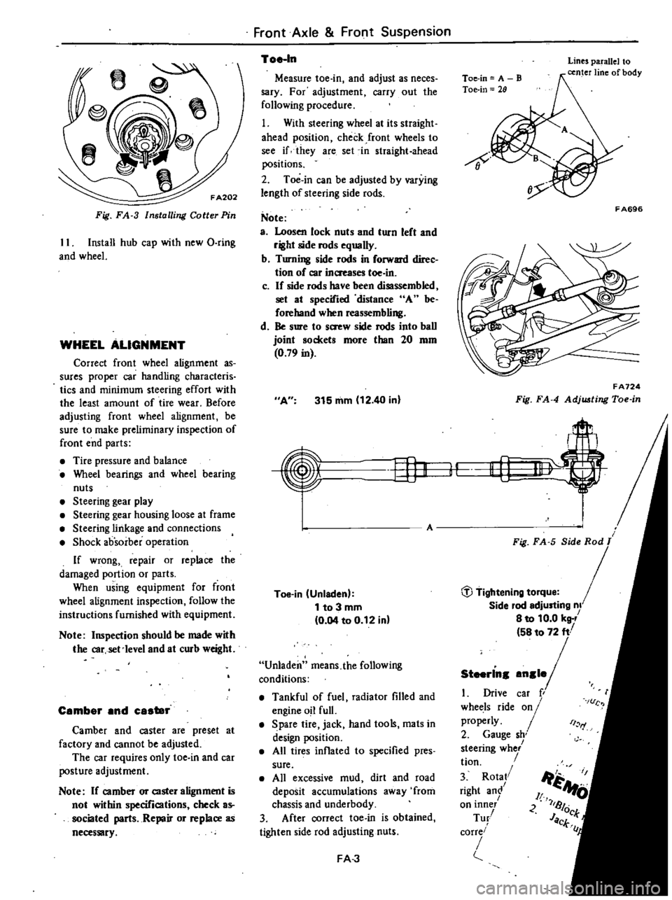 DATSUN 210 1979  Service Manual 
Fig 
FA 
3

Installing 
Coller 
Pin

II 
Install 
hub

cap 
with 
new 
Q

ring

and 
wheel

WHEEL 
ALIGNMENT

Correct 
front 
wheel

alignment 
as

sures

proper 
car

handling 
characteris

tics

an