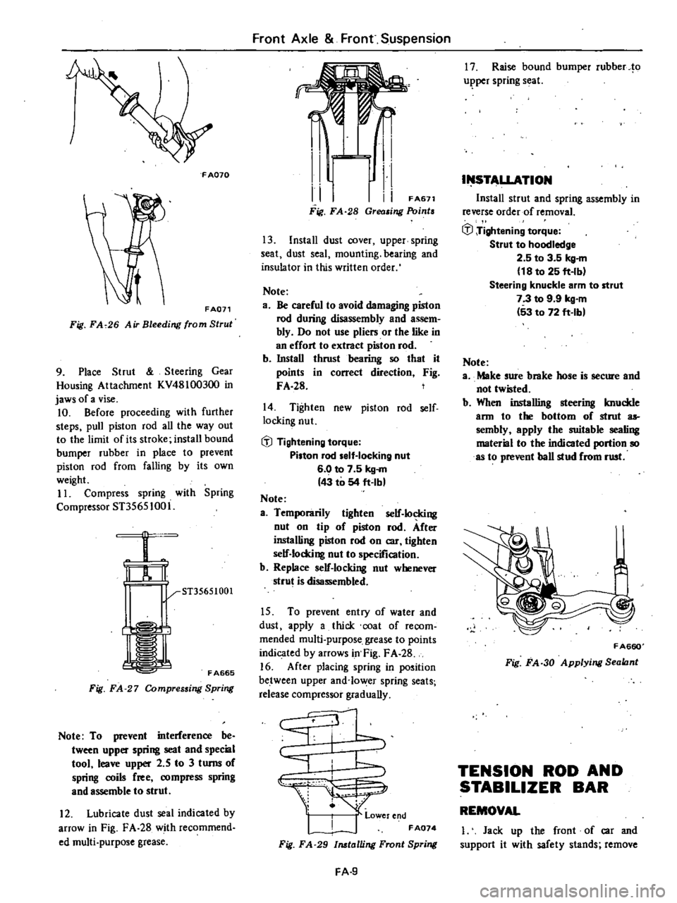DATSUN 210 1979  Service Manual 
FA070

FA071

Fig 
FA

26 
Air 
Bleeding 
from 
Strul

9 
Place 
Strut

Steering 
Gear

Housing 
Attachment 
KV48100300 
in

jaws 
of 
a 
vise

10

Before

proceeding 
with 
further

steps 
pull 
pis