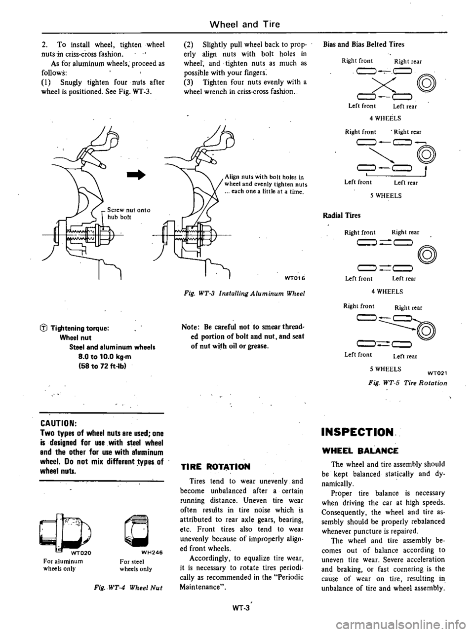 DATSUN 210 1979 Service Manual
2
To
install
wheel
tighten
wheel
nuts
in
criss
cross
fashion
As
for
aluminum
wheels
proceed
as
follows
I
Snugly
tighten
four
nuts
after
wheel
is
positioned
See
Fig
WT
3
DATSUN 210 1979 Service Manual
2
To
install
wheel
tighten
wheel
nuts
in
criss
cross
fashion
As
for
aluminum
wheels
proceed
as
follows
I
Snugly
tighten
four
nuts
after
wheel
is
positioned
See
Fig
WT
3