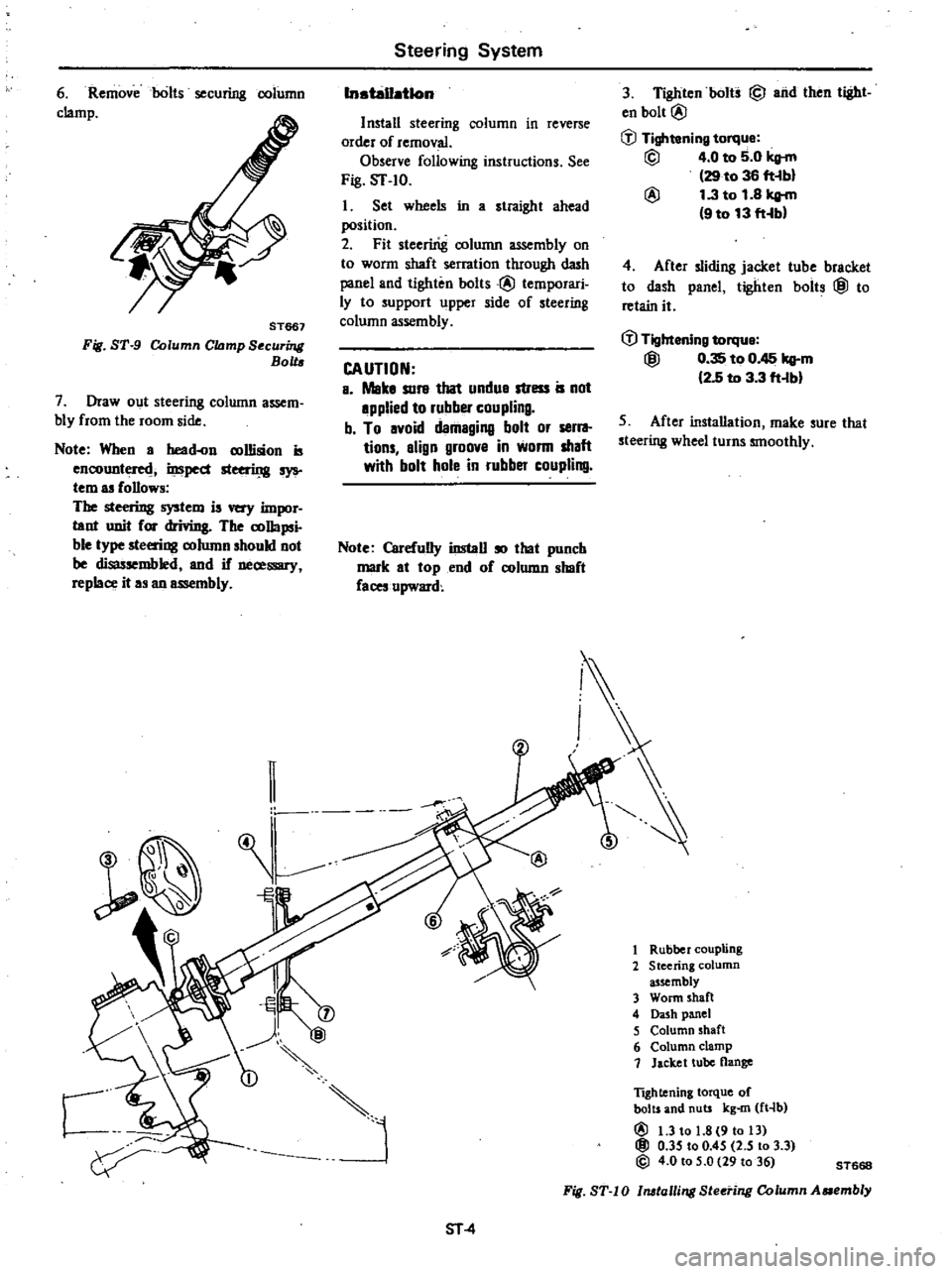DATSUN 210 1979 Service Manual
6
Removeoolts
securing
oolumn
clamp
ST661
Fig
ST
9
Column
CIDmp
Securing
BoU
7
Draw
out
steering
column
assem
bly
from
the
room
side
Note
When
a
head
n
rollision
is
enc DATSUN 210 1979 Service Manual
6
Removeoolts
securing
oolumn
clamp
ST661
Fig
ST
9
Column
CIDmp
Securing
BoU
7
Draw
out
steering
column
assem
bly
from
the
room
side
Note
When
a
head
n
rollision
is
enc
