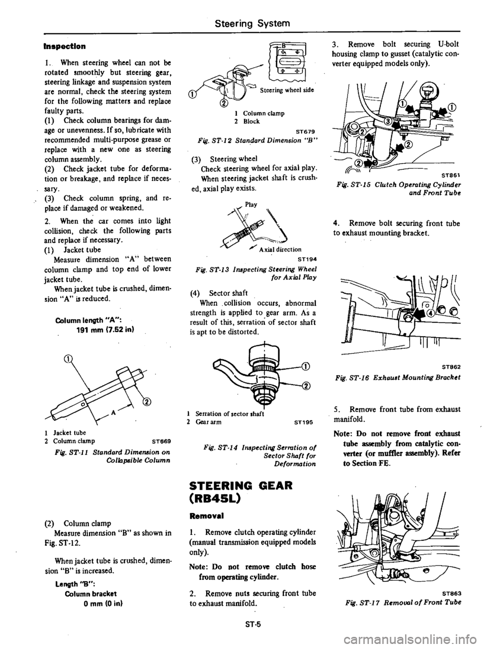 DATSUN 210 1979 Owners Manual
Inspection
I
When
steering
wheel
can
not
be
rotated
smoothly
but
steering
gear
steering
linkage
and
suspension
system
are
normal
check
the
steering
system
for
the
following DATSUN 210 1979 Owners Manual
Inspection
I
When
steering
wheel
can
not
be
rotated
smoothly
but
steering
gear
steering
linkage
and
suspension
system
are
normal
check
the
steering
system
for
the
following
