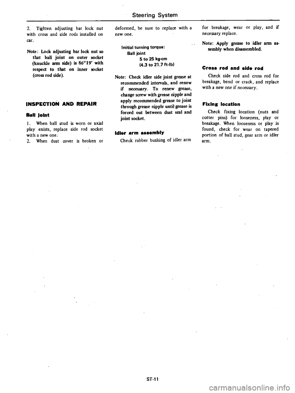 DATSUN 210 1979 Service Manual
2
Tighten
adjusting
bar
lock
nut
with
cross
and
side
rods
installed
on
car
Note
Lock
adjusting
bar
lock
nut
so
that
ball
joint
on
outer
socket
knuckle
arm
side
is
86019 DATSUN 210 1979 Service Manual
2
Tighten
adjusting
bar
lock
nut
with
cross
and
side
rods
installed
on
car
Note
Lock
adjusting
bar
lock
nut
so
that
ball
joint
on
outer
socket
knuckle
arm
side
is
86019