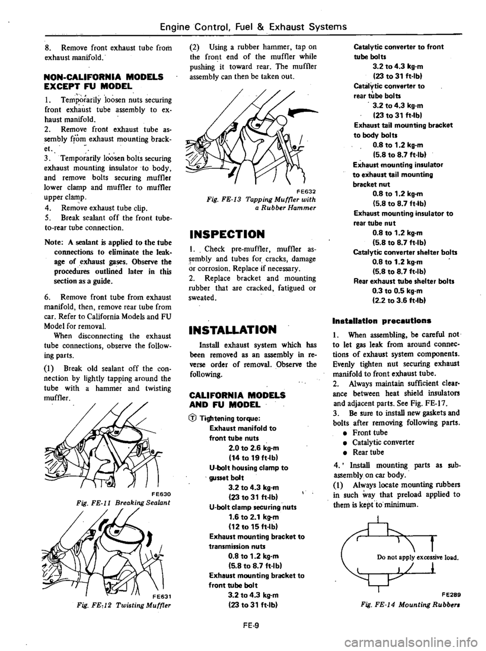 DATSUN 210 1979 Owners Manual
Engine
Control
Fuel
Exhaust
Systems
8
Remove
front
exhaust
tube
from
exhaust
manifold
NON
CALIFORNIA
MODELS
EXCEPT
FU
MODEL
I
Temporarily
loosen
nuts
securing
front
exhaust
DATSUN 210 1979 Owners Manual
Engine
Control
Fuel
Exhaust
Systems
8
Remove
front
exhaust
tube
from
exhaust
manifold
NON
CALIFORNIA
MODELS
EXCEPT
FU
MODEL
I
Temporarily
loosen
nuts
securing
front
exhaust