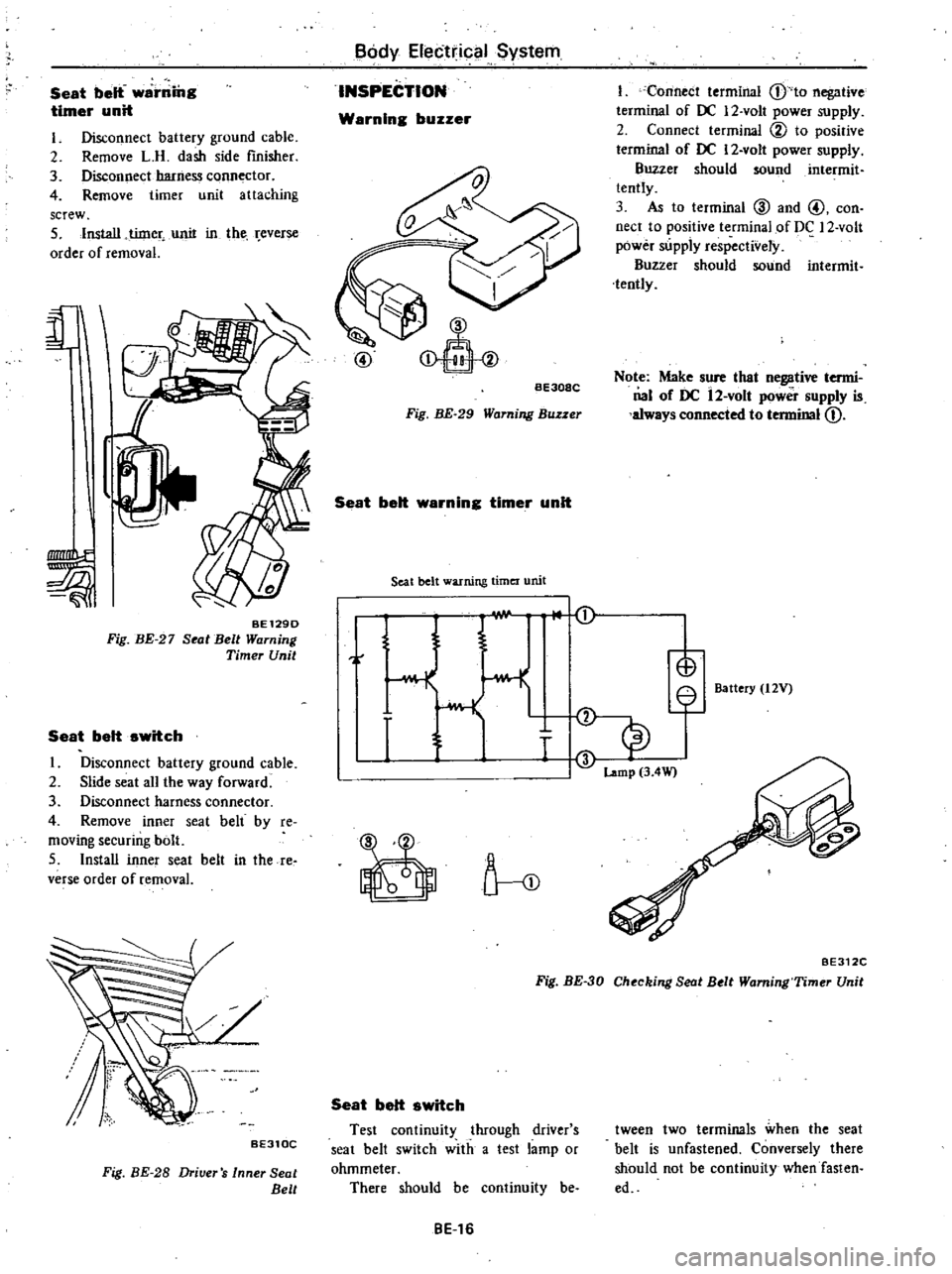 DATSUN 210 1979 Service Manual
Seat
belt
wammg
timer
unit
1
Disconnect
battery
ground
cable
2
Remove
L
A
dash
side
finisher
3
Disconnect
b
arness
conn
ctor
4
Remove
timer
unit
attaching
screw
S
Install DATSUN 210 1979 Service Manual
Seat
belt
wammg
timer
unit
1
Disconnect
battery
ground
cable
2
Remove
L
A
dash
side
finisher
3
Disconnect
b
arness
conn
ctor
4
Remove
timer
unit
attaching
screw
S
Install