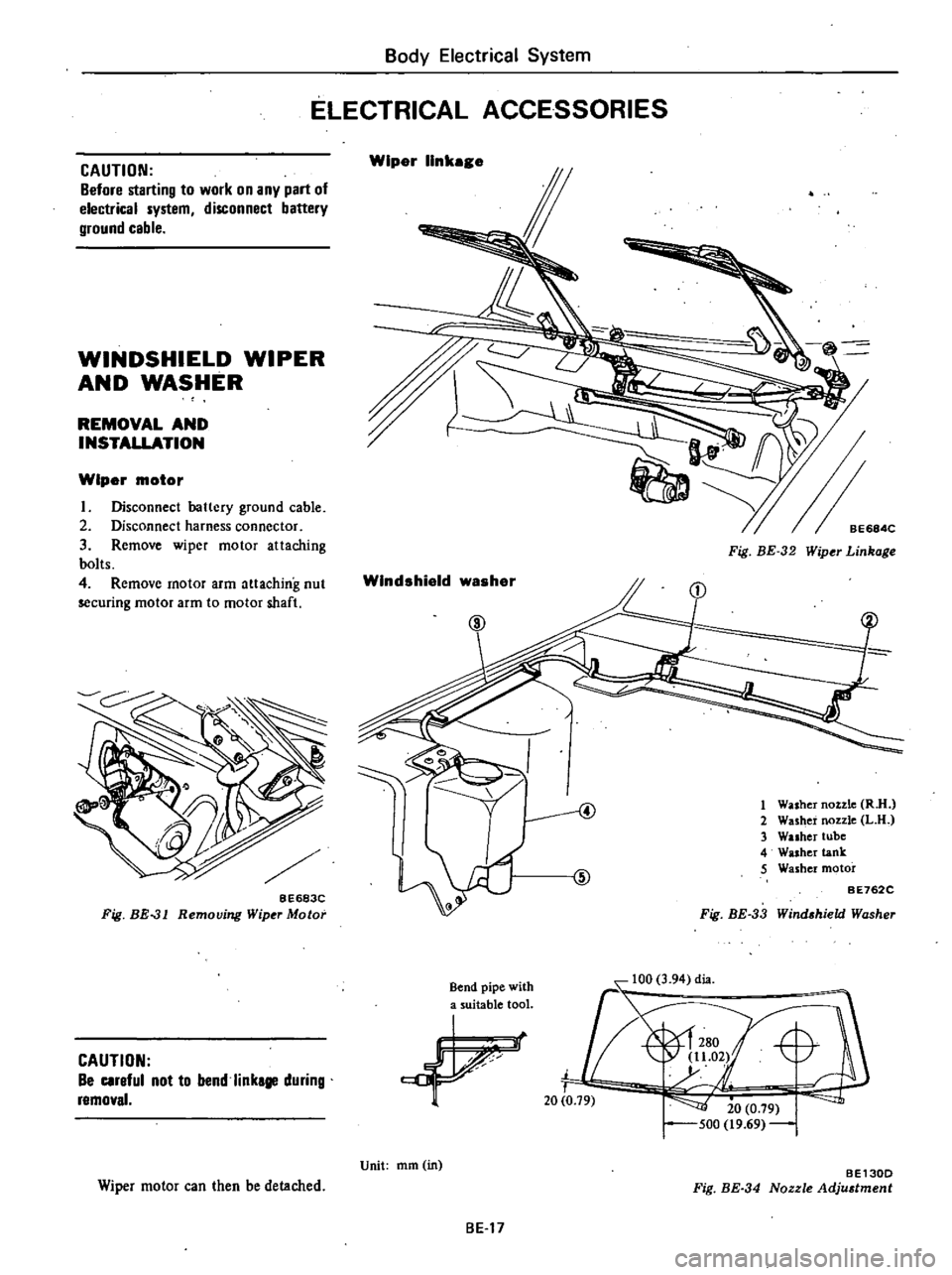 DATSUN 210 1979 Service Manual
CAUTION
Before
starting
to
work
on
any
part
of
electrical
system
disconnect
battery
ground
cable
WINDSHIELD
WIPER
AND
WASHER
REMOVAL
AND
INSTALLATION
Wiper
motor
I
Disconnect DATSUN 210 1979 Service Manual
CAUTION
Before
starting
to
work
on
any
part
of
electrical
system
disconnect
battery
ground
cable
WINDSHIELD
WIPER
AND
WASHER
REMOVAL
AND
INSTALLATION
Wiper
motor
I
Disconnect