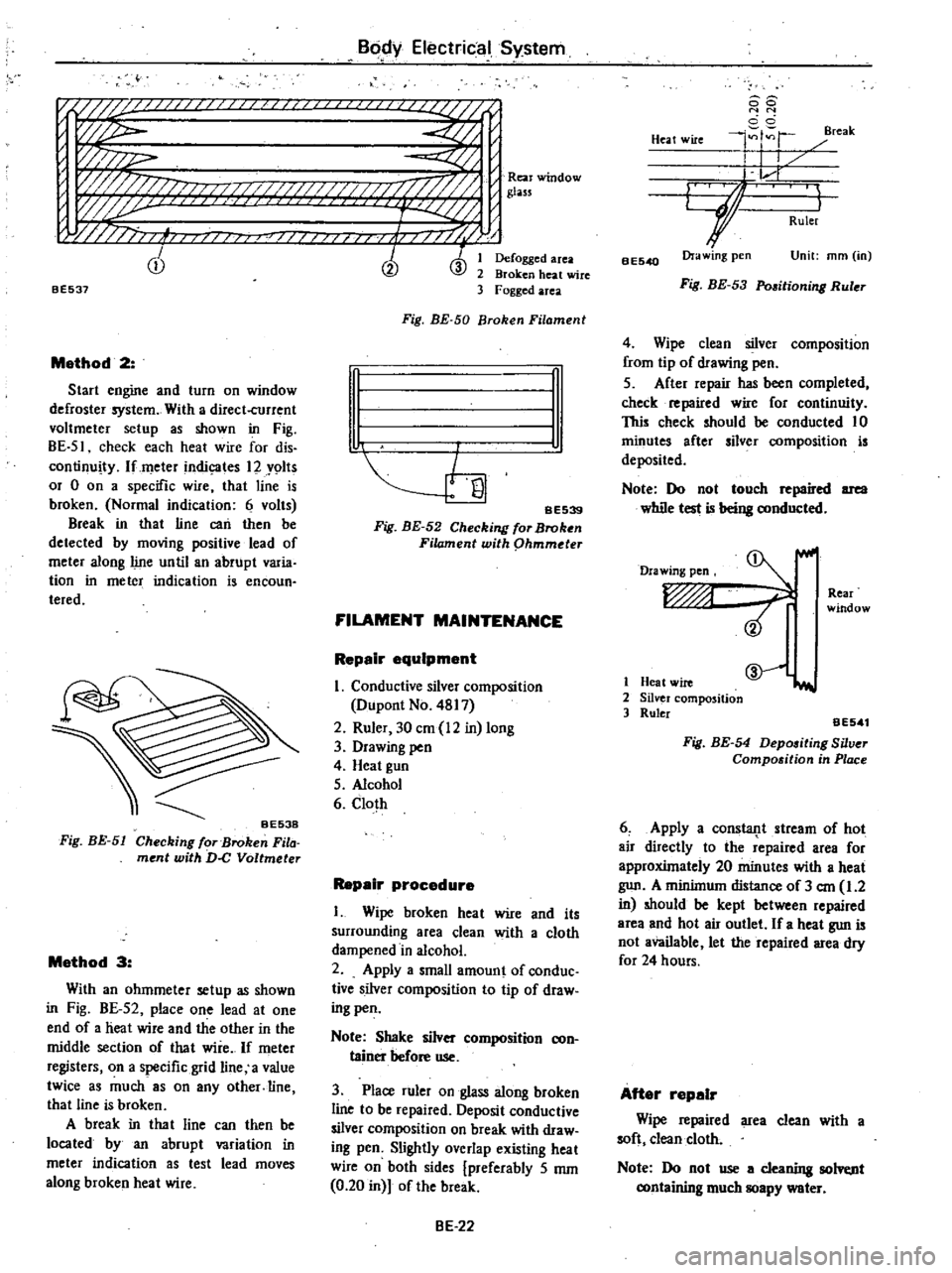 DATSUN 210 1979 Owners Manual
B6
Y
Electrica
System
f
EIIII
I
I
I
11111111
111
777
Rea
window
1
j
glass
W
777
n
1
r7
U
u
T
t
I
I
I
j
T
cD
t
ID
3
BE537
Method
2
Start
engine
and
turn
on
window DATSUN 210 1979 Owners Manual
B6
Y
Electrica
System
f
EIIII
I
I
I
11111111
111
777
Rea
window
1
j
glass
W
777
n
1
r7
U
u
T
t
I
I
I
j
T
cD
t
ID
3
BE537
Method
2
Start
engine
and
turn
on
window