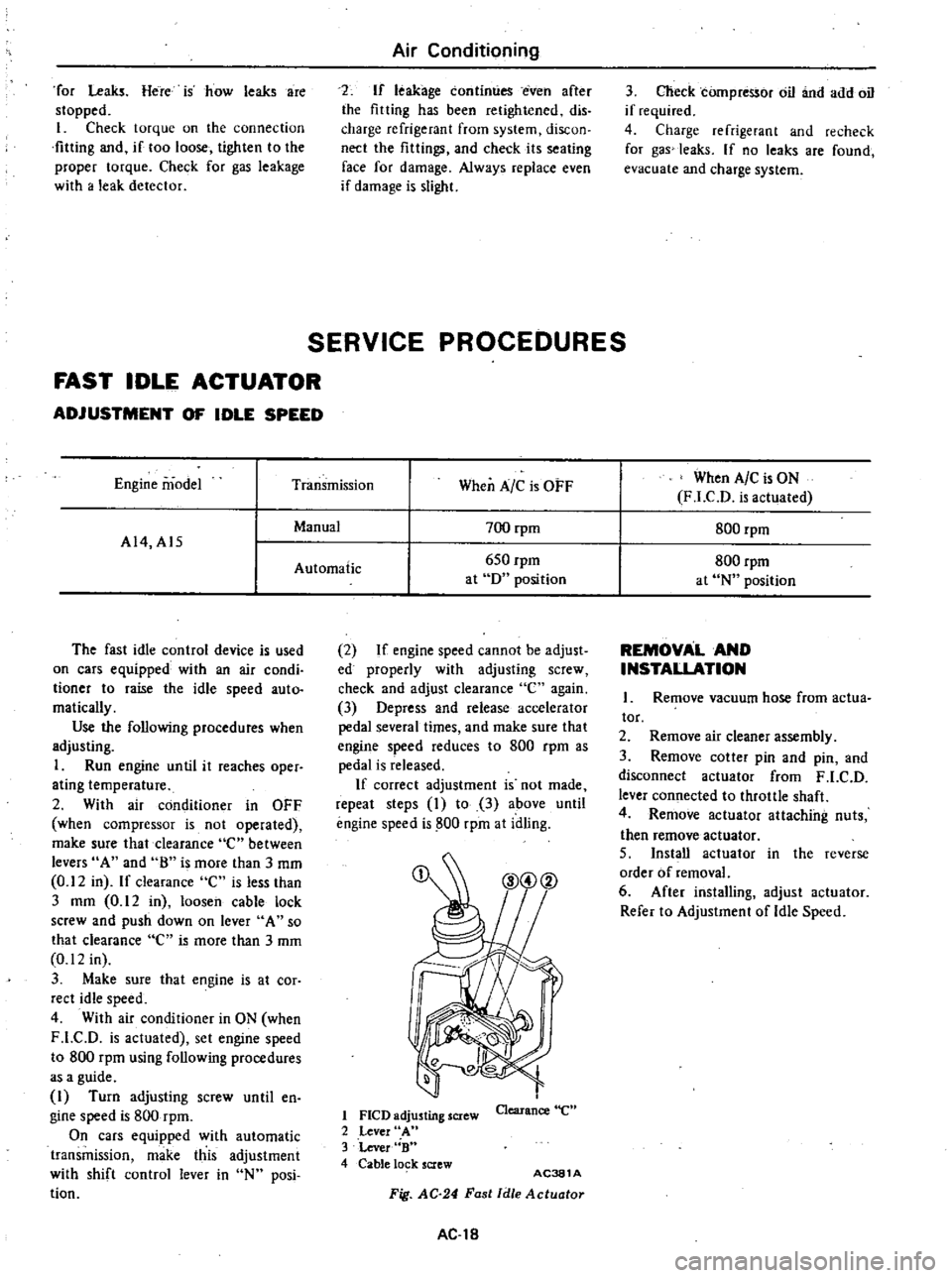 DATSUN 210 1979 Owners Guide
for
Leaks
Here
is
how
leaks
are
stopped
I
Check
torque
on
the
connection
fitting
and
if
too
loose
tighten
to
the
proper
lorque
Check
for
gas
leakage
with
a
leak
detecto DATSUN 210 1979 Owners Guide
for
Leaks
Here
is
how
leaks
are
stopped
I
Check
torque
on
the
connection
fitting
and
if
too
loose
tighten
to
the
proper
lorque
Check
for
gas
leakage
with
a
leak
detecto