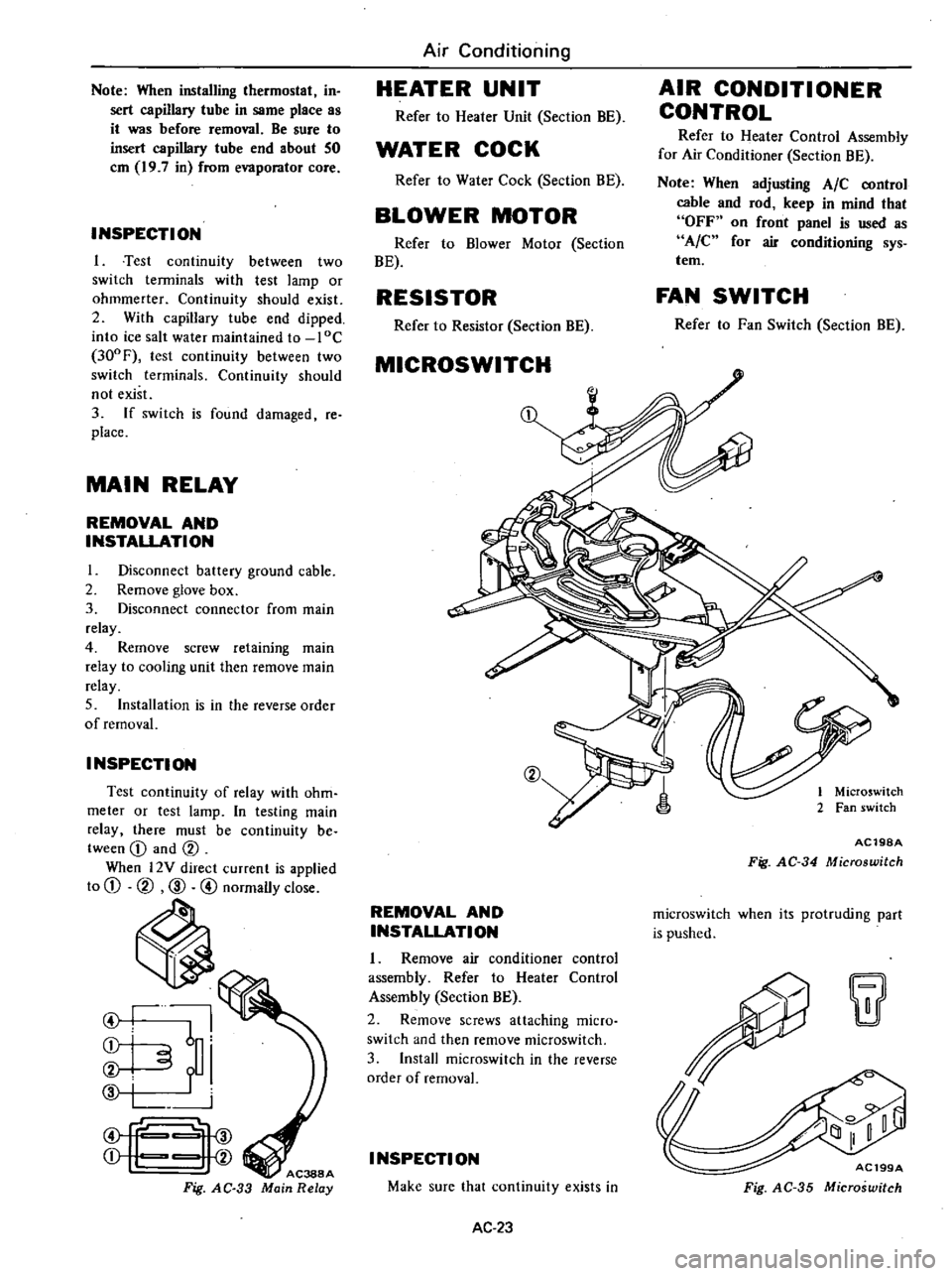 DATSUN 210 1979 Service Manual
Note
When
installing
thermostat
in
sert
capillary
tube
in
same
place
as
it
was
before
removal
Be
sure
to
insert
capillary
tube
end
about
SO
em
19
7
in
from
evaporator
c DATSUN 210 1979 Service Manual
Note
When
installing
thermostat
in
sert
capillary
tube
in
same
place
as
it
was
before
removal
Be
sure
to
insert
capillary
tube
end
about
SO
em
19
7
in
from
evaporator
c
