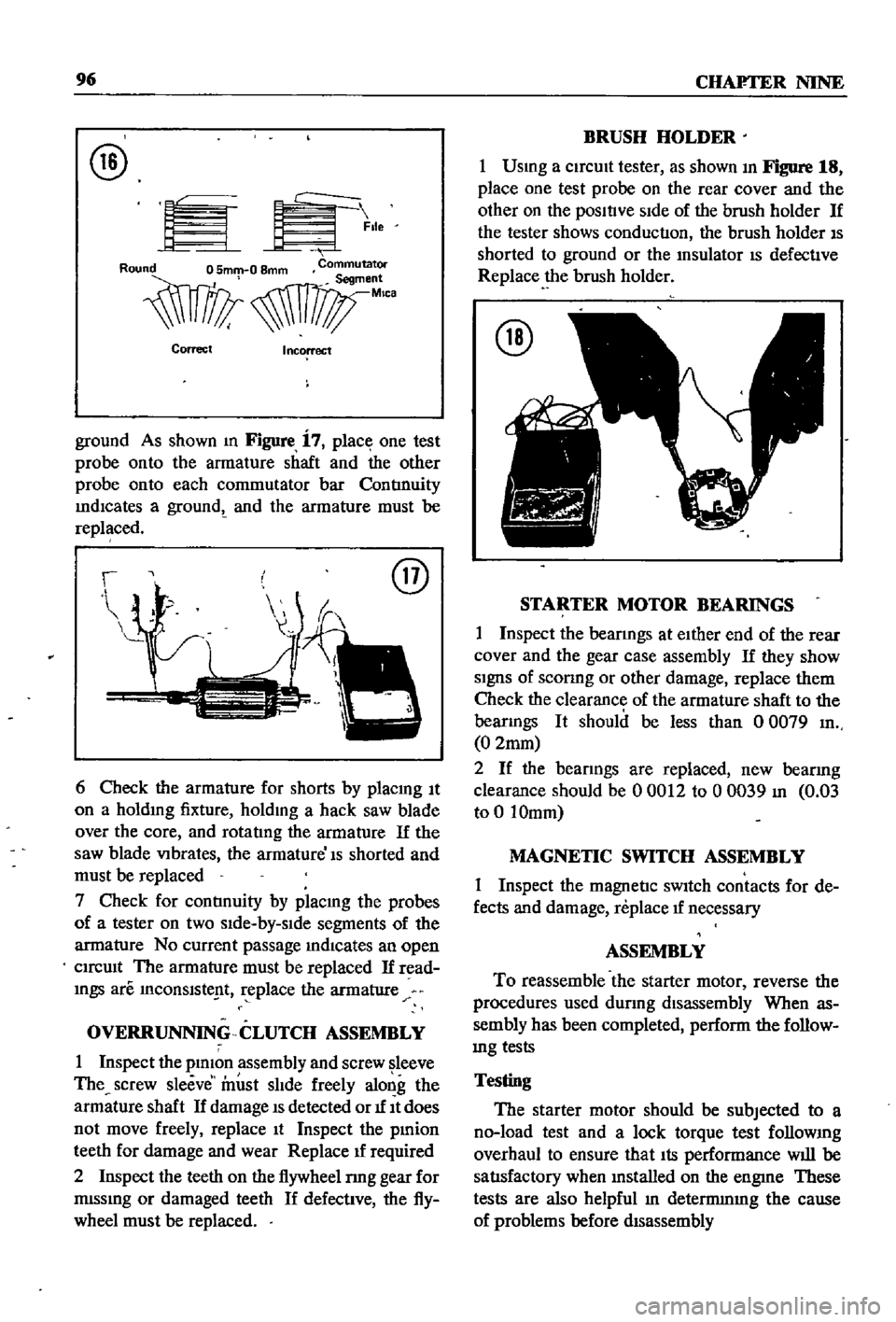 DATSUN 510 1968 Service Repair Manual
96
CHAFTER
NINE
@
EK
lle
Correct
Incorrect
ground
As
shown
m
Figure
i
7
place
one
test
probe
onto
the
armature
shaft
and
the
other
probe
onto
each
commutator
bar
ContIn DATSUN 510 1968 Service Repair Manual
96
CHAFTER
NINE
@
EK
lle
Correct
Incorrect
ground
As
shown
m
Figure
i
7
place
one
test
probe
onto
the
armature
shaft
and
the
other
probe
onto
each
commutator
bar
ContIn