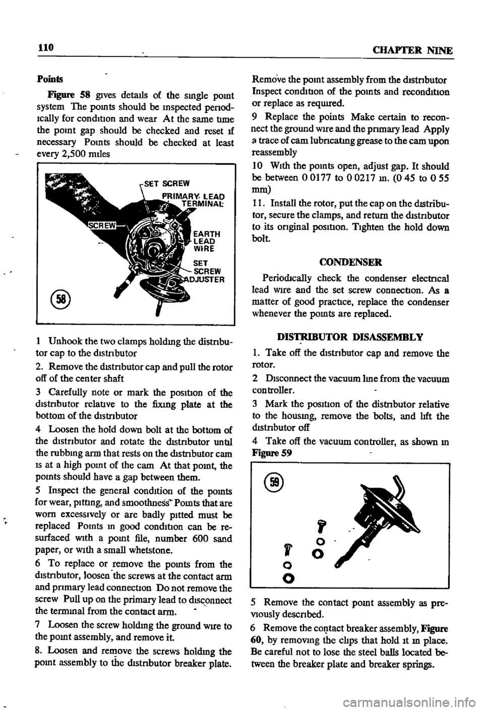 DATSUN 510 1968 Service Repair Manual
110
CHAPTER
NINE
Points
Figure
S8
gives
details
of
the
sIngle
pomt
system
The
pomts
should
be
Inspected
penod
Ically
for
condItIon
and
wear
At
the
same
tlme
the
pOInt
ga DATSUN 510 1968 Service Repair Manual
110
CHAPTER
NINE
Points
Figure
S8
gives
details
of
the
sIngle
pomt
system
The
pomts
should
be
Inspected
penod
Ically
for
condItIon
and
wear
At
the
same
tlme
the
pOInt
ga