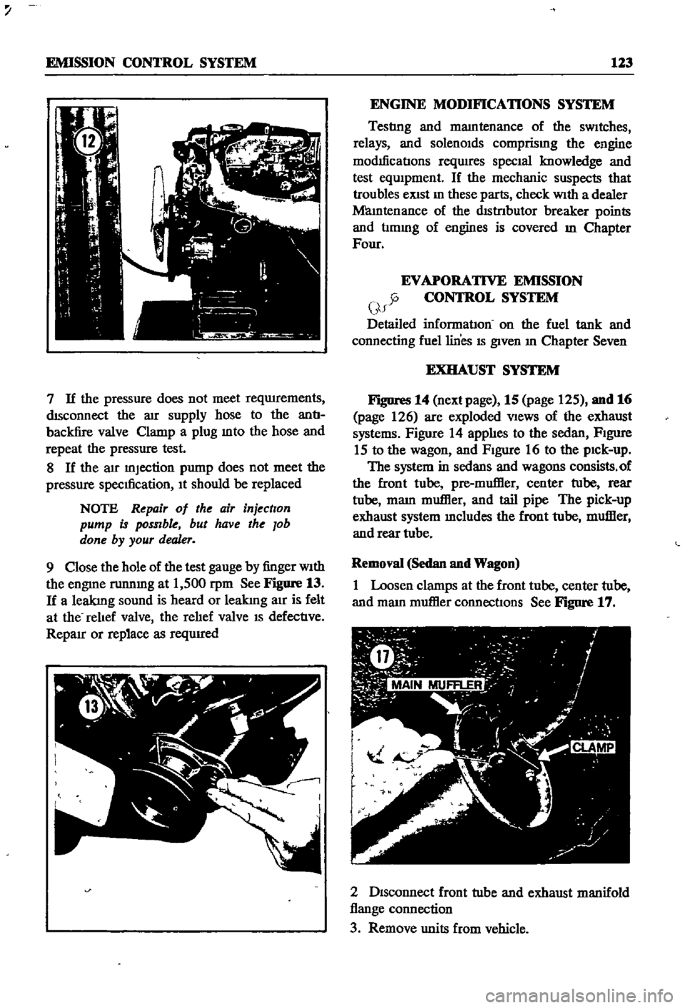 DATSUN 510 1968 Service Repair Manual
EMISSION
CONTROL
SYSTEM
123
7
If
the
pressure
does
not
meet
reqwrements
dISconnect
the
aIr
supply
hose
to
the
antI
backfire
valve
Clamp
a
plug
mto
the
hose
and
repeat
th DATSUN 510 1968 Service Repair Manual
EMISSION
CONTROL
SYSTEM
123
7
If
the
pressure
does
not
meet
reqwrements
dISconnect
the
aIr
supply
hose
to
the
antI
backfire
valve
Clamp
a
plug
mto
the
hose
and
repeat
th