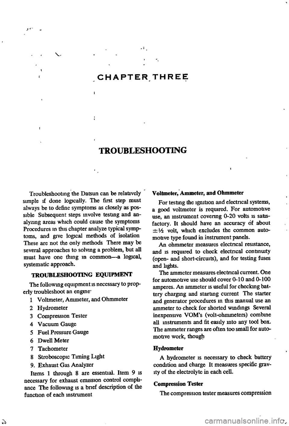 DATSUN 510 1968 Service User Guide
CHAPTER
THREE
TROUBLESHOOTING
TroubleshootIng
the
Datsun
can
be
relatlvely
simple
1f
done
lOgically
The
first
step
must
always
be
to
define
symptoms
as
closely
as
pos
Sible
DATSUN 510 1968 Service User Guide
CHAPTER
THREE
TROUBLESHOOTING
TroubleshootIng
the
Datsun
can
be
relatlvely
simple
1f
done
lOgically
The
first
step
must
always
be
to
define
symptoms
as
closely
as
pos
Sible