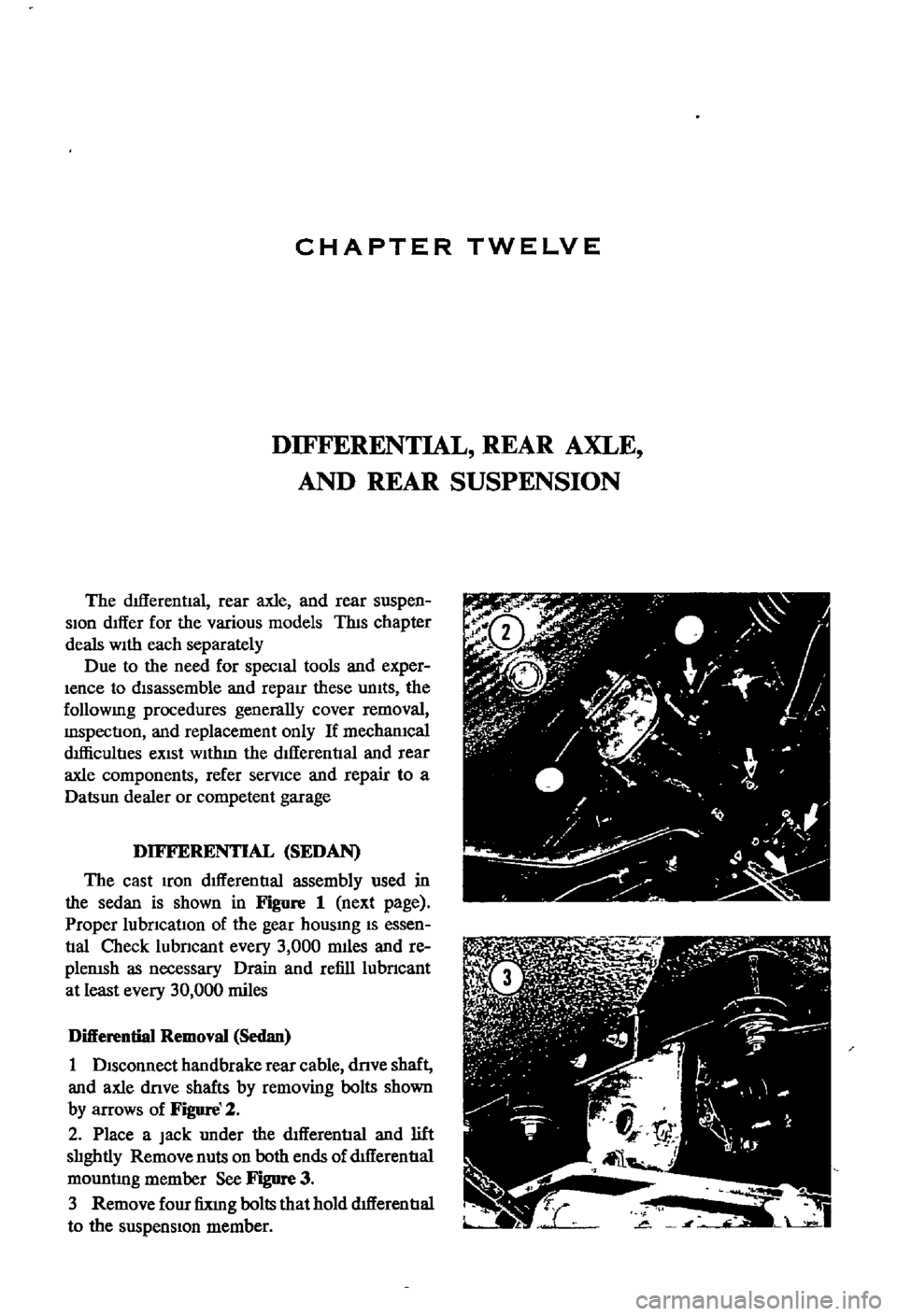 DATSUN 510 1968  Service Repair Manual 
CHAPTER 
TWELVE

DIFFERENTIAL 
REAR 
AXLE

AND 
REAR 
SUSPENSION

The 
dIfferential 
rear 
axle 
and 
rear

suspen

sIon 
dIffer 
for 
the 
various 
models 
ThIS

chapter

deals 
WIth 
each

separate