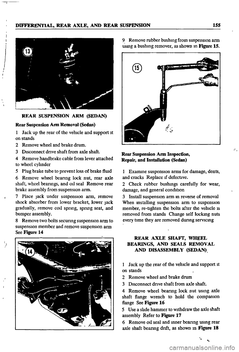 DATSUN 510 1968 Service Repair Manual
DIFFERENTIAL
REAR
AXLE
AND
REAR
SUSPENSION
155
i
I
I
I
REAR
SUSPENSION
ARM
SEDAN
Rear
Suspension
Arm
Removal
Sedan
1
Jack
up
the
rear
of
the
vehIcle
and
support
It
on
DATSUN 510 1968 Service Repair Manual
DIFFERENTIAL
REAR
AXLE
AND
REAR
SUSPENSION
155
i
I
I
I
REAR
SUSPENSION
ARM
SEDAN
Rear
Suspension
Arm
Removal
Sedan
1
Jack
up
the
rear
of
the
vehIcle
and
support
It
on
