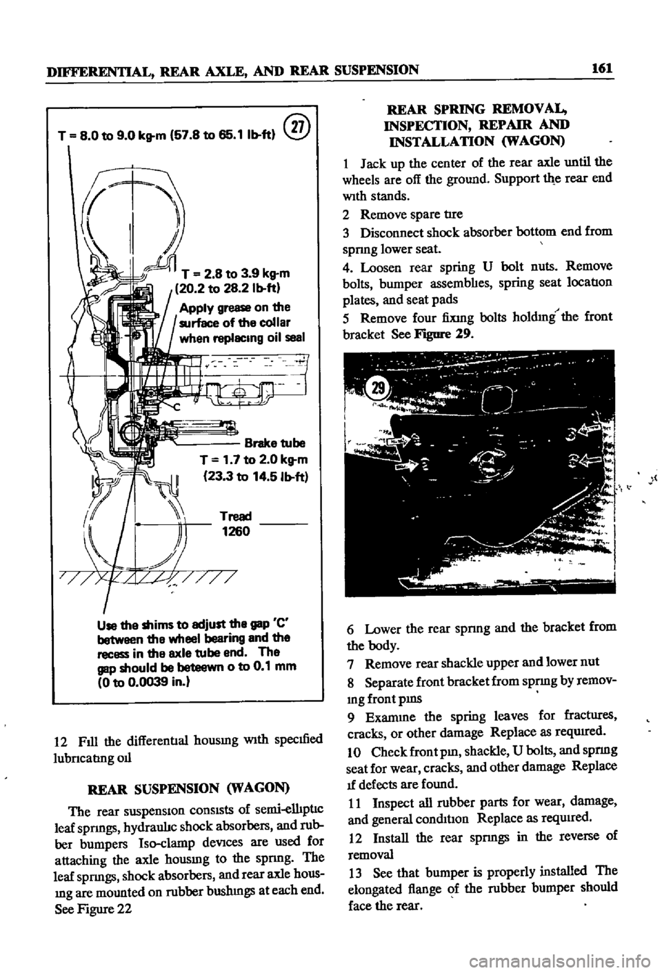 DATSUN 510 1968 Service Repair Manual
DIFFERENTIAL
REAR
AXLE
AND
REAR
SUSPENSION
161
T
8
0
to
9
0
kg
m
57
8
to
65
11b
ft
@
T
2
8
to
3
9
kg
m
20
2
to
28
2
Ib
ft
Apply
grease
on
the
surface
of
the DATSUN 510 1968 Service Repair Manual
DIFFERENTIAL
REAR
AXLE
AND
REAR
SUSPENSION
161
T
8
0
to
9
0
kg
m
57
8
to
65
11b
ft
@
T
2
8
to
3
9
kg
m
20
2
to
28
2
Ib
ft
Apply
grease
on
the
surface
of
the