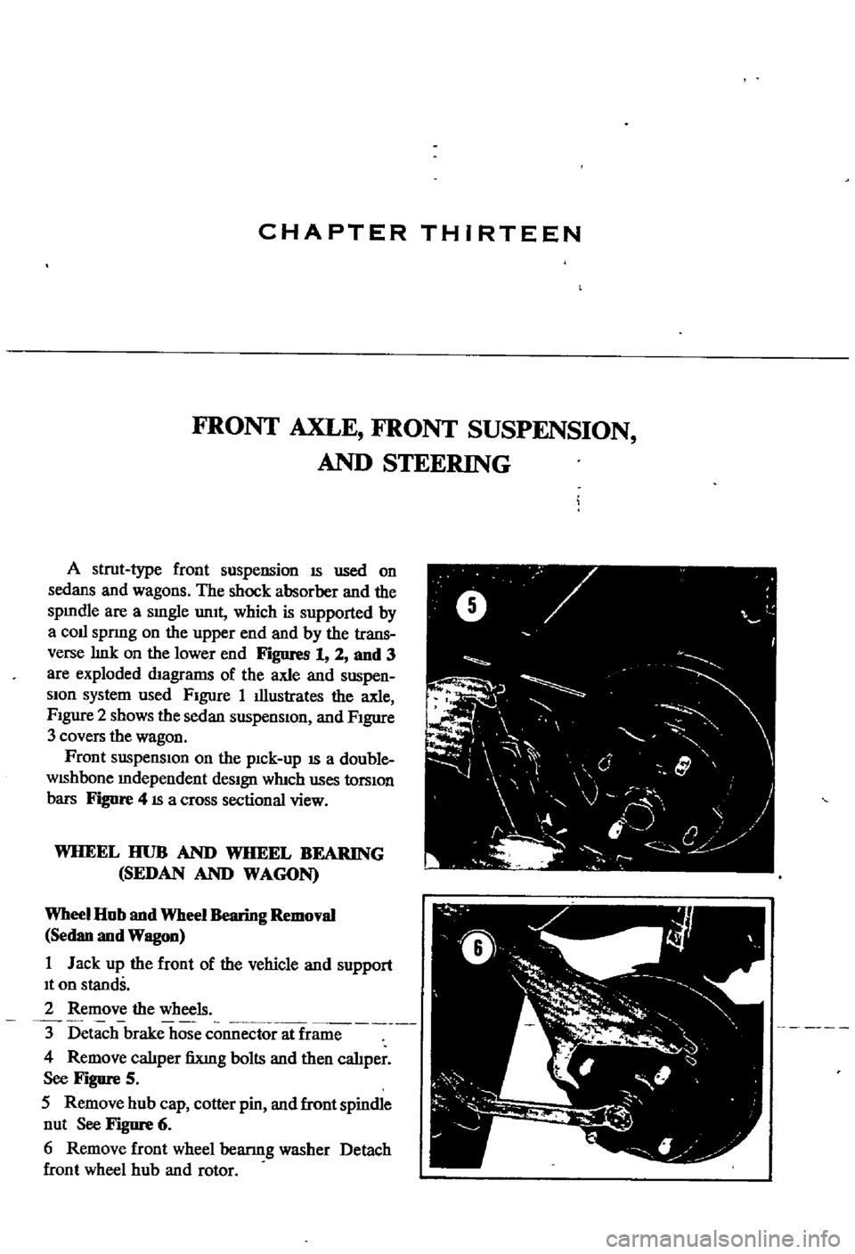 DATSUN 510 1968 Service Repair Manual
CHAPTER
THIRTEEN
FRONT
AXLE
FRONT
SUSPENSION
AND
STEERING
A
strut
type
front
suspension
IS
used
on
sedans
and
wagons
The
shock
absorber
and
the
spmdle
are
a
smgle
urnt
wh DATSUN 510 1968 Service Repair Manual
CHAPTER
THIRTEEN
FRONT
AXLE
FRONT
SUSPENSION
AND
STEERING
A
strut
type
front
suspension
IS
used
on
sedans
and
wagons
The
shock
absorber
and
the
spmdle
are
a
smgle
urnt
wh